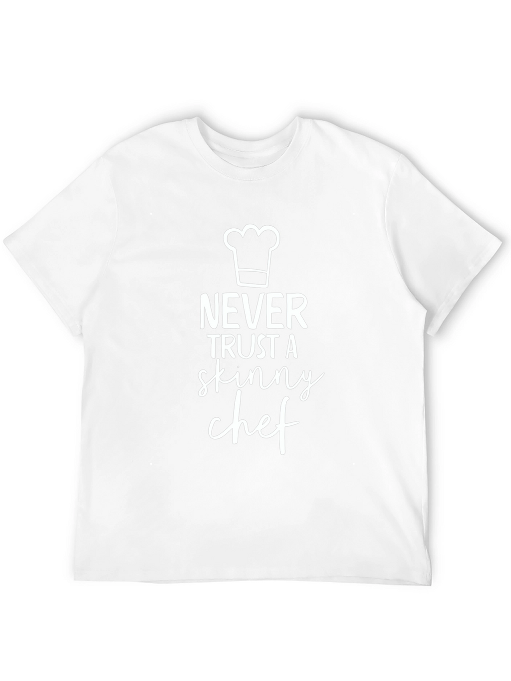 Funny Chef T-Shirt - Never Trust a Skinny Chef