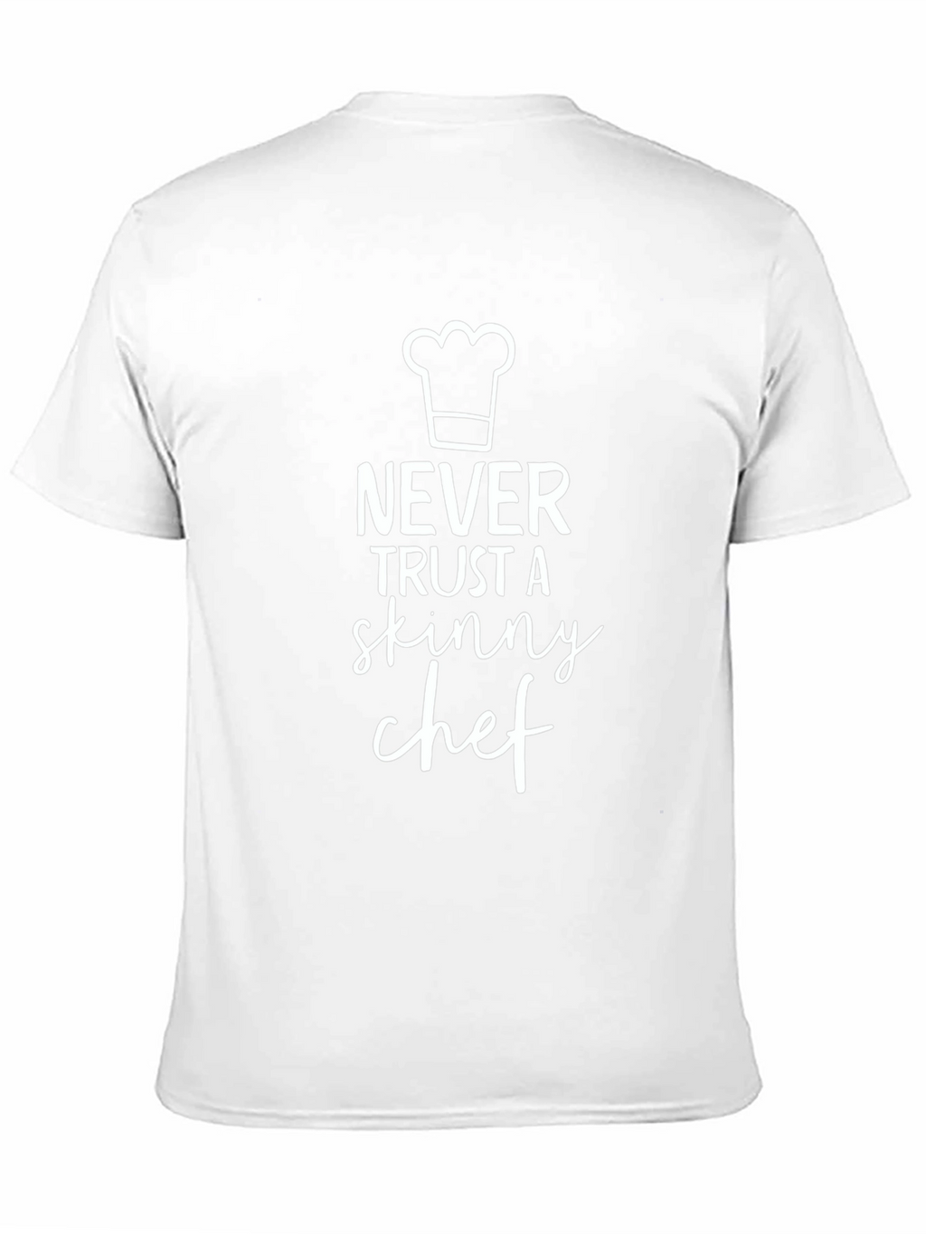 Funny Chef T-Shirt - Never Trust a Skinny Chef