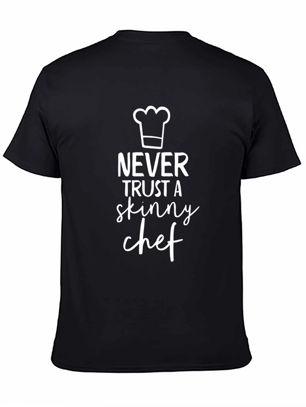 Funny Chef T-Shirt - Never Trust a Skinny Chef