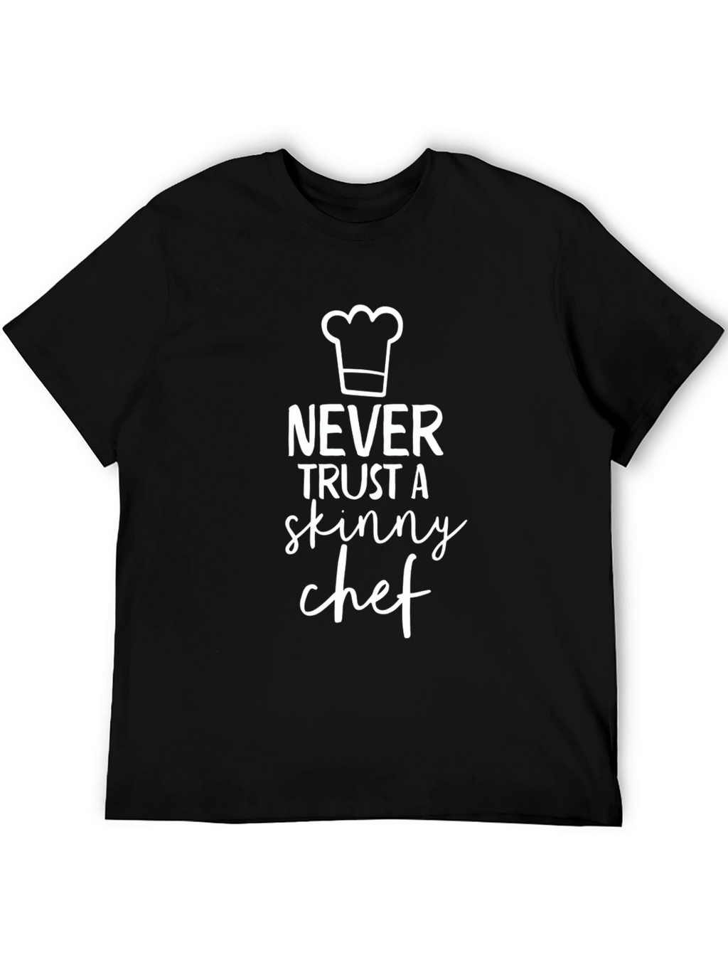 Funny Chef T-Shirt - Never Trust a Skinny Chef