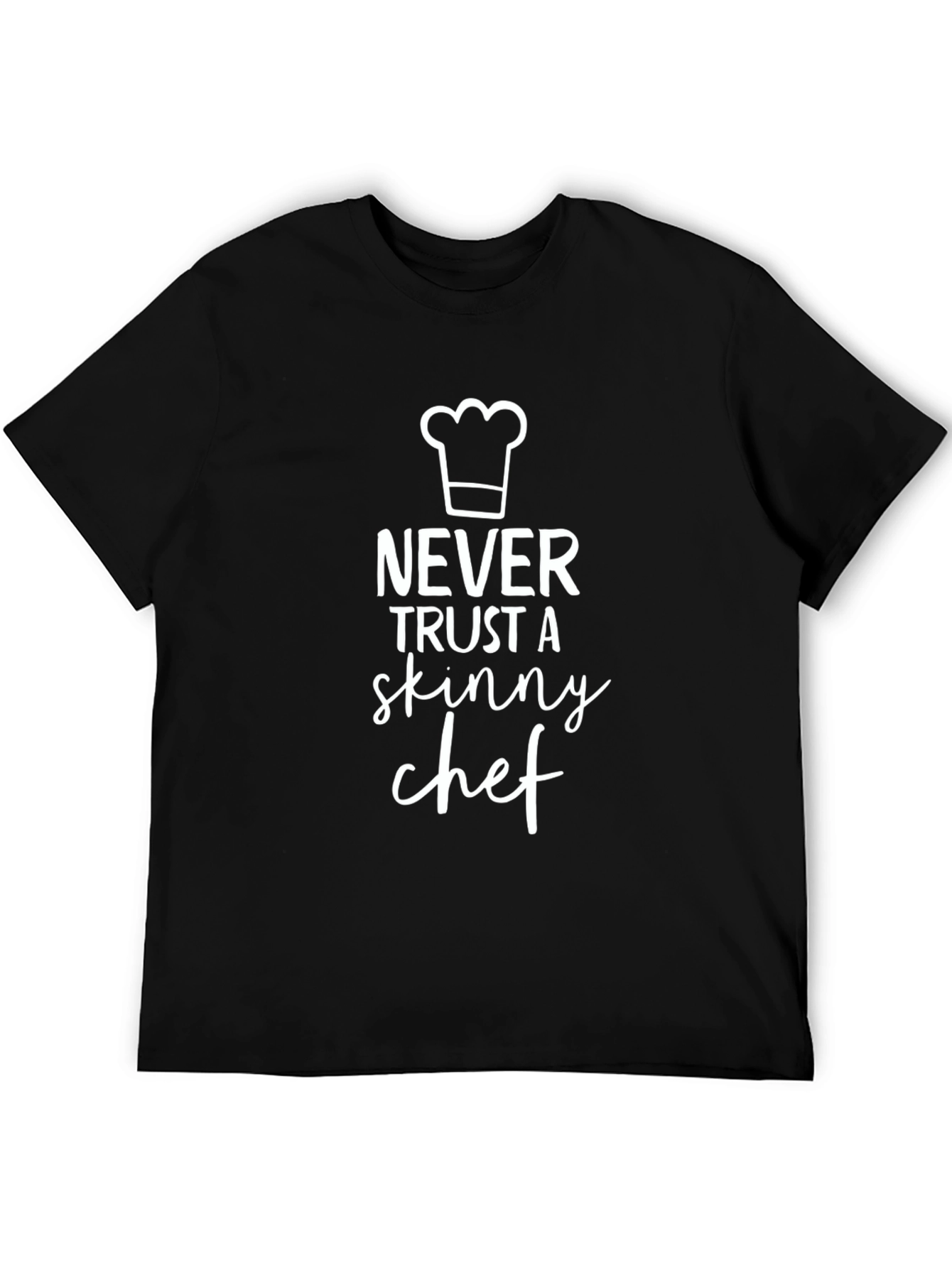Funny Chef T-Shirt - Never Trust a Skinny Chef