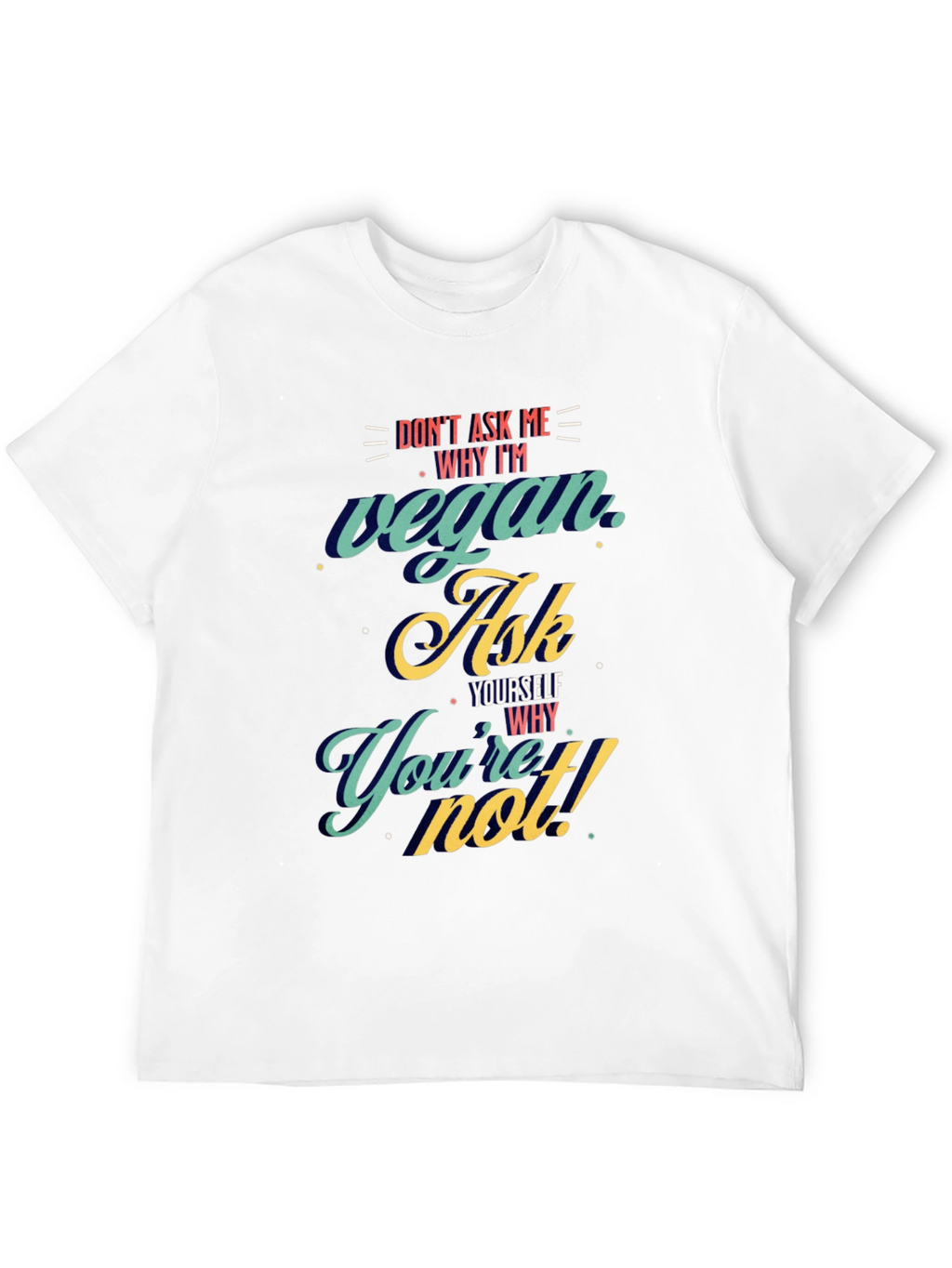 Vegan Ask Yourself T-Shirt
