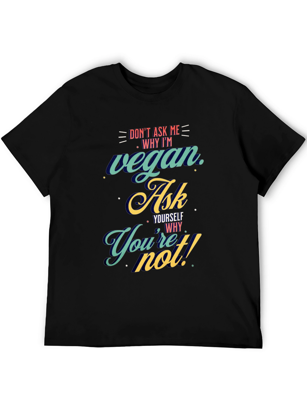 Vegan Ask Yourself T-Shirt