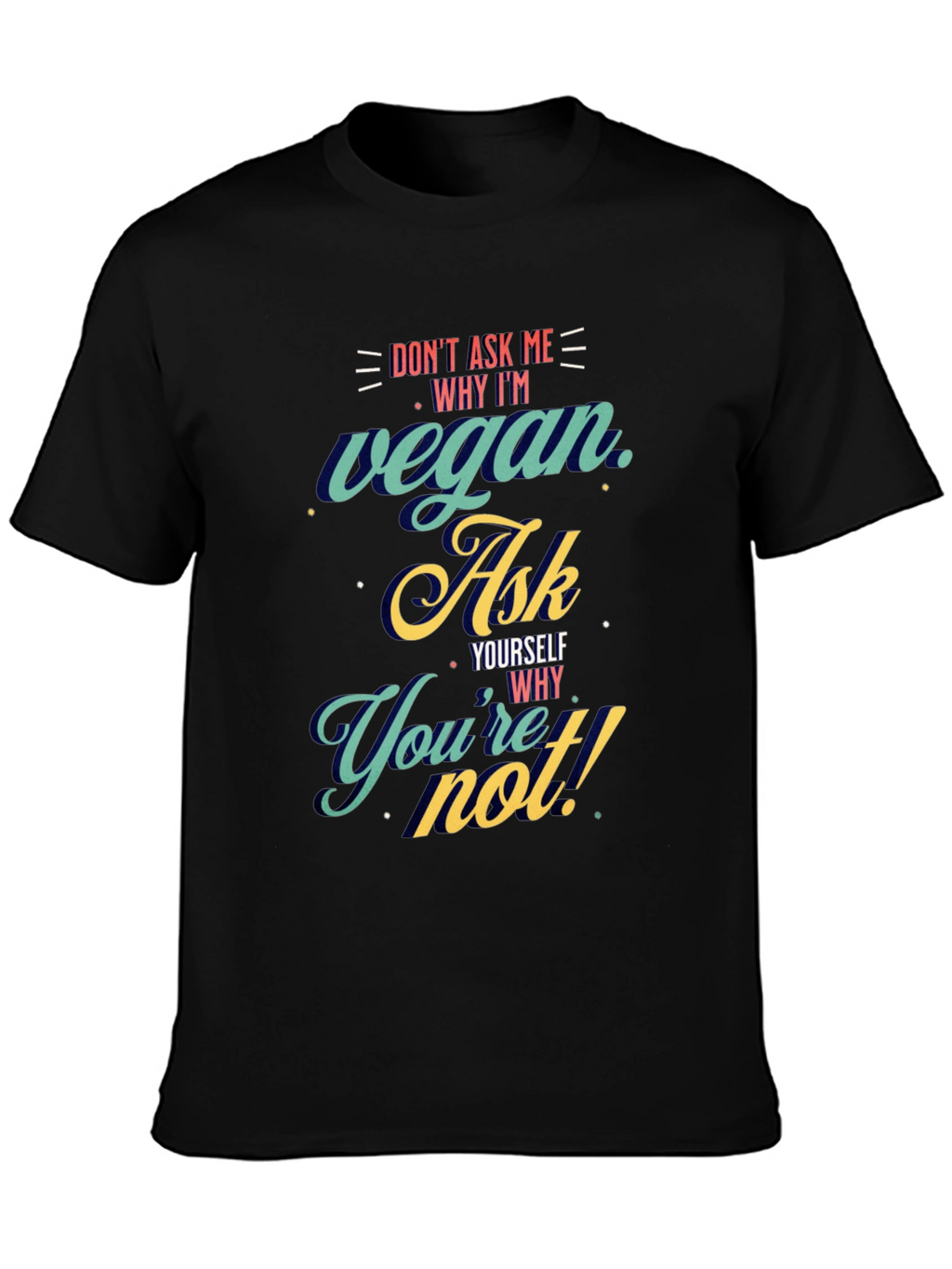 Vegan Ask Yourself T-Shirt