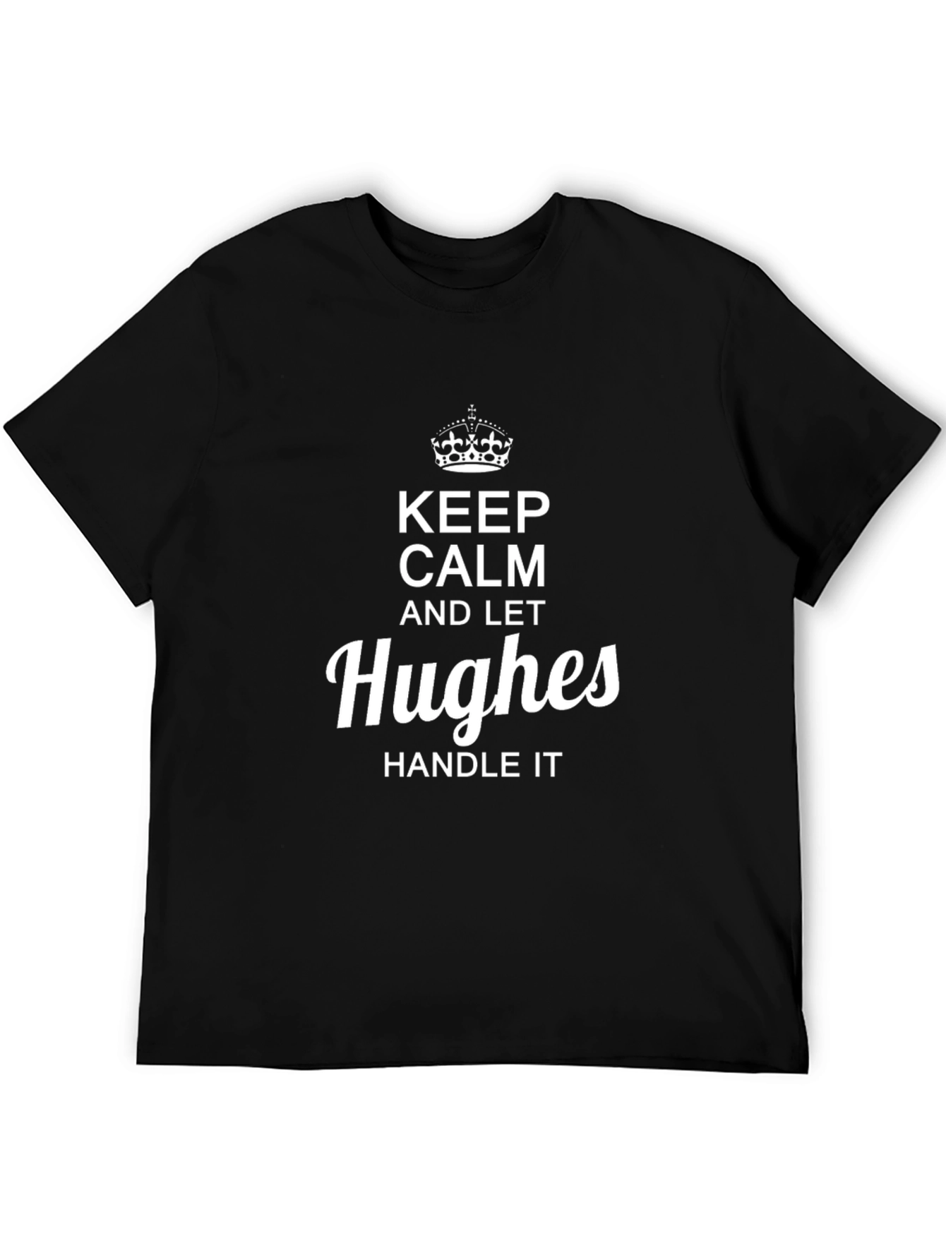 Keep Calm and Let Hughes Handle It T-Shirt