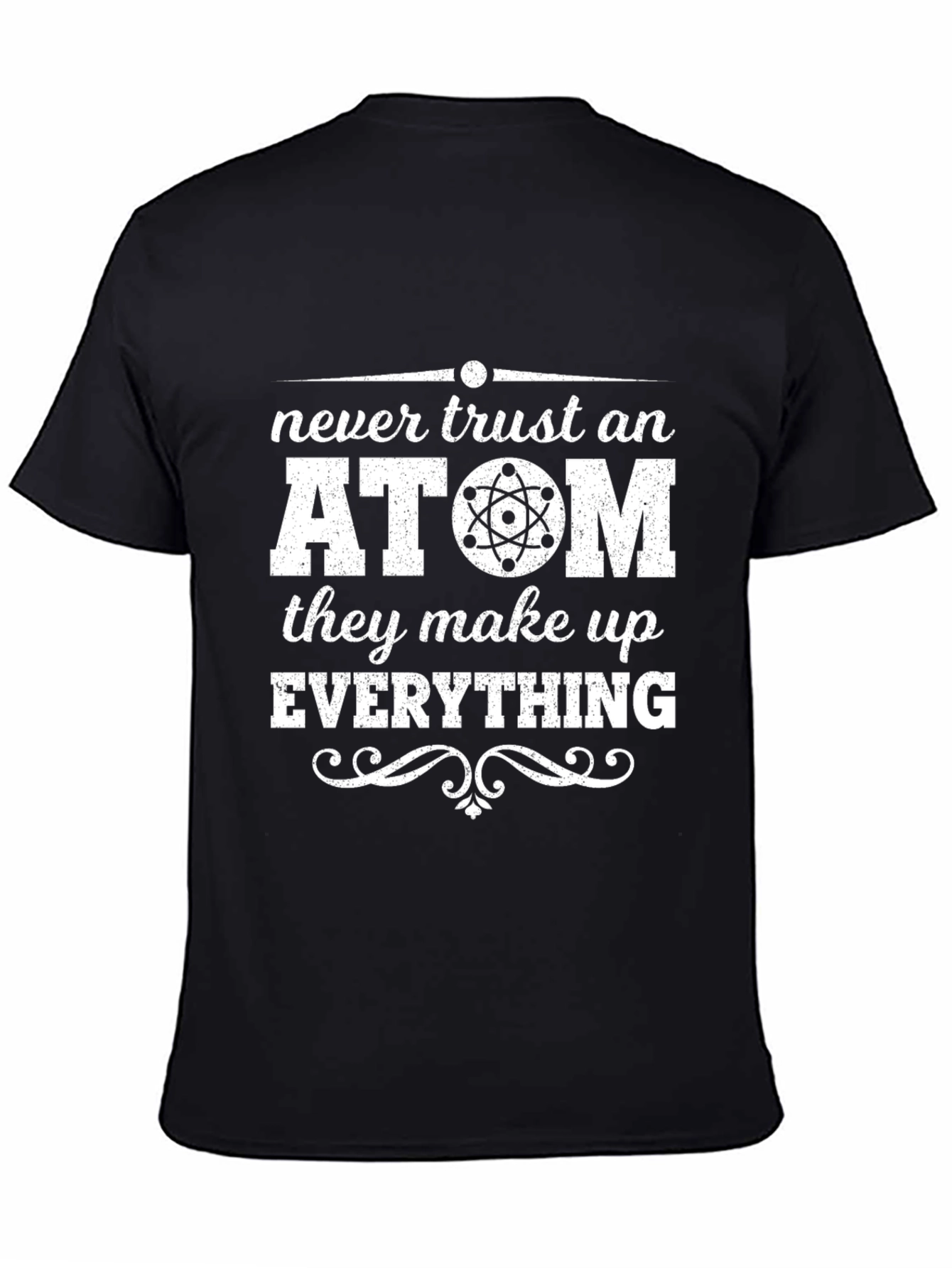 Never Trust An Atom T-Shirt Funny Science Shirt