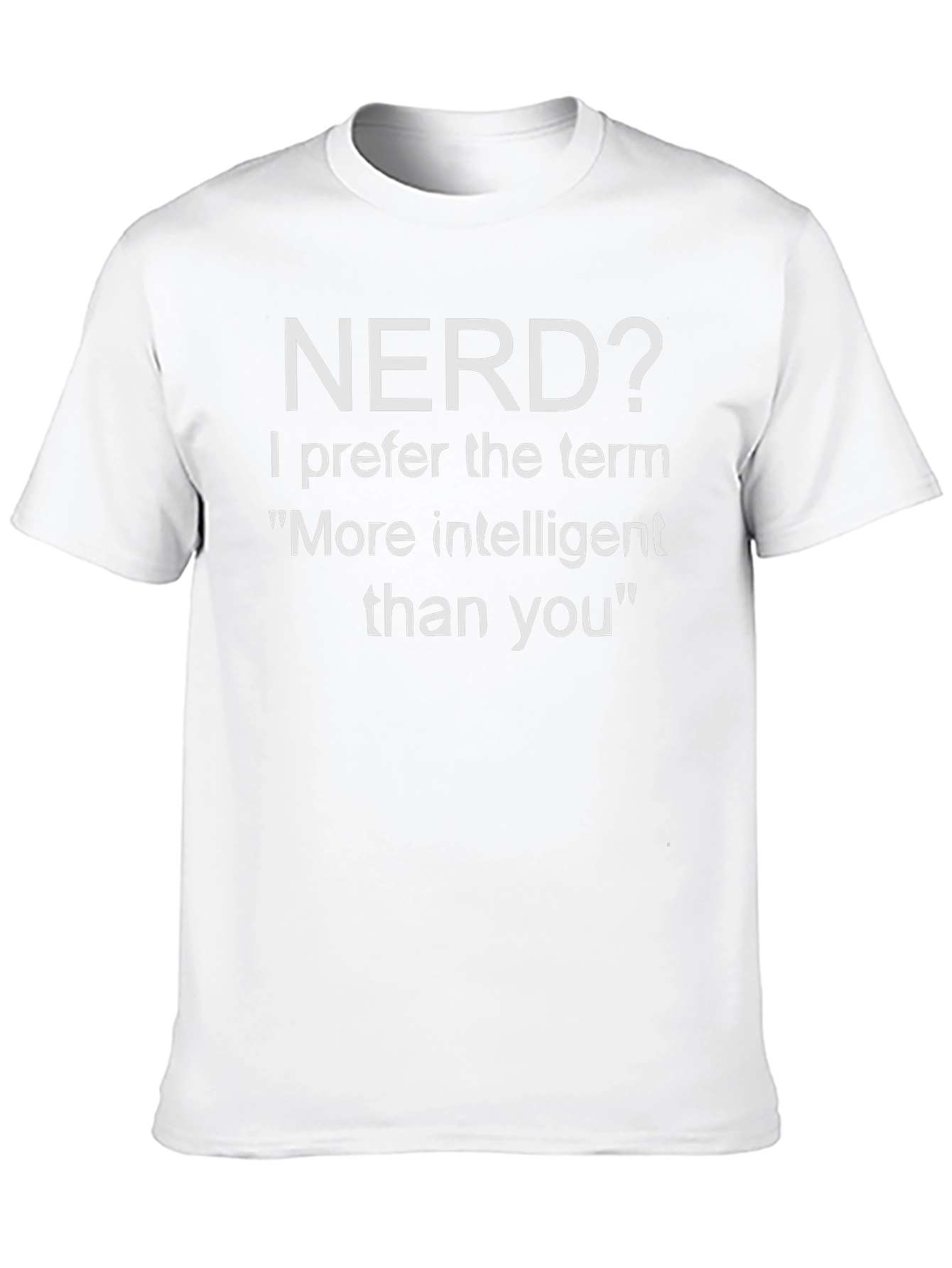 Nerd? More Intelligent Than You T-Shirt