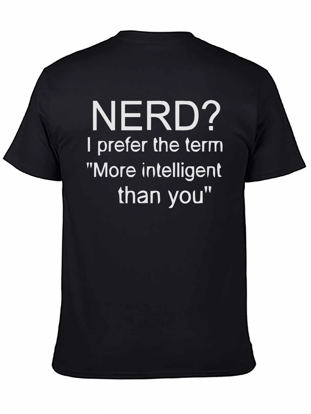 Nerd? More Intelligent Than You T-Shirt