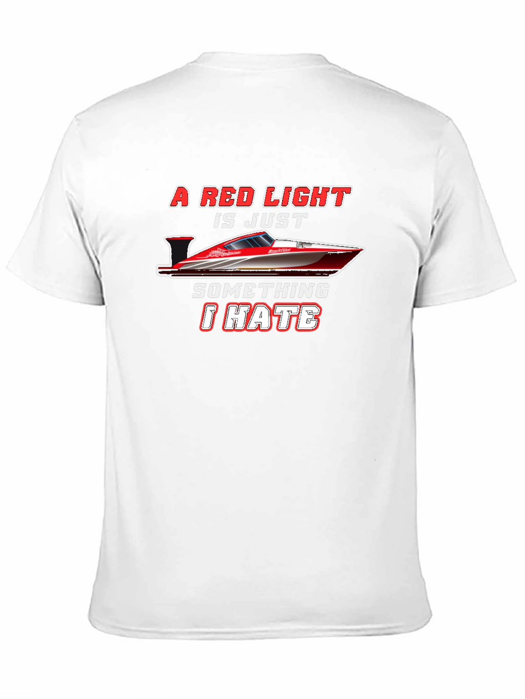 Red Light Speedboat T-Shirt - I Hate Red Lights!