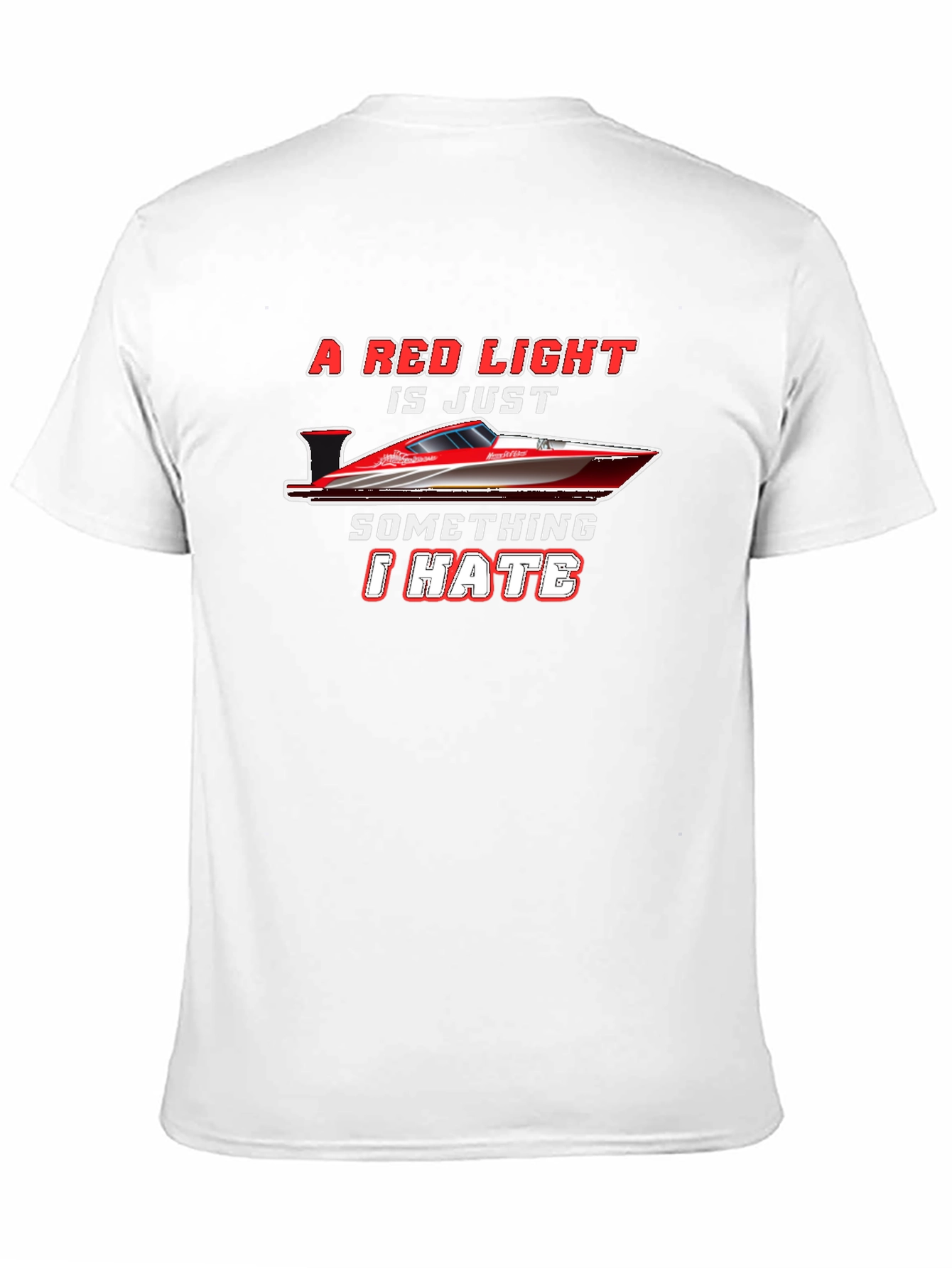 Red Light Speedboat T-Shirt - I Hate Red Lights!