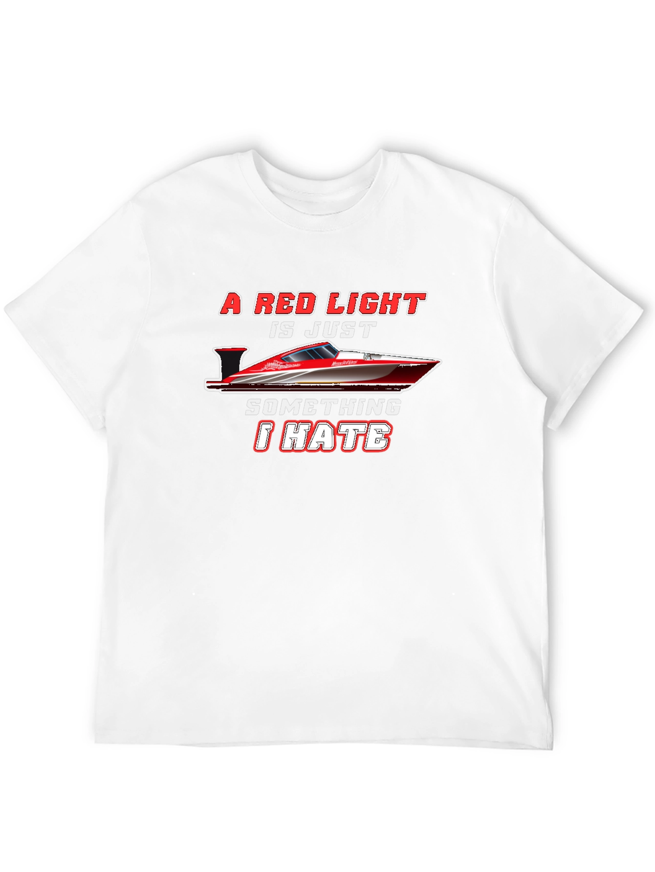 Red Light Speedboat T-Shirt - I Hate Red Lights!