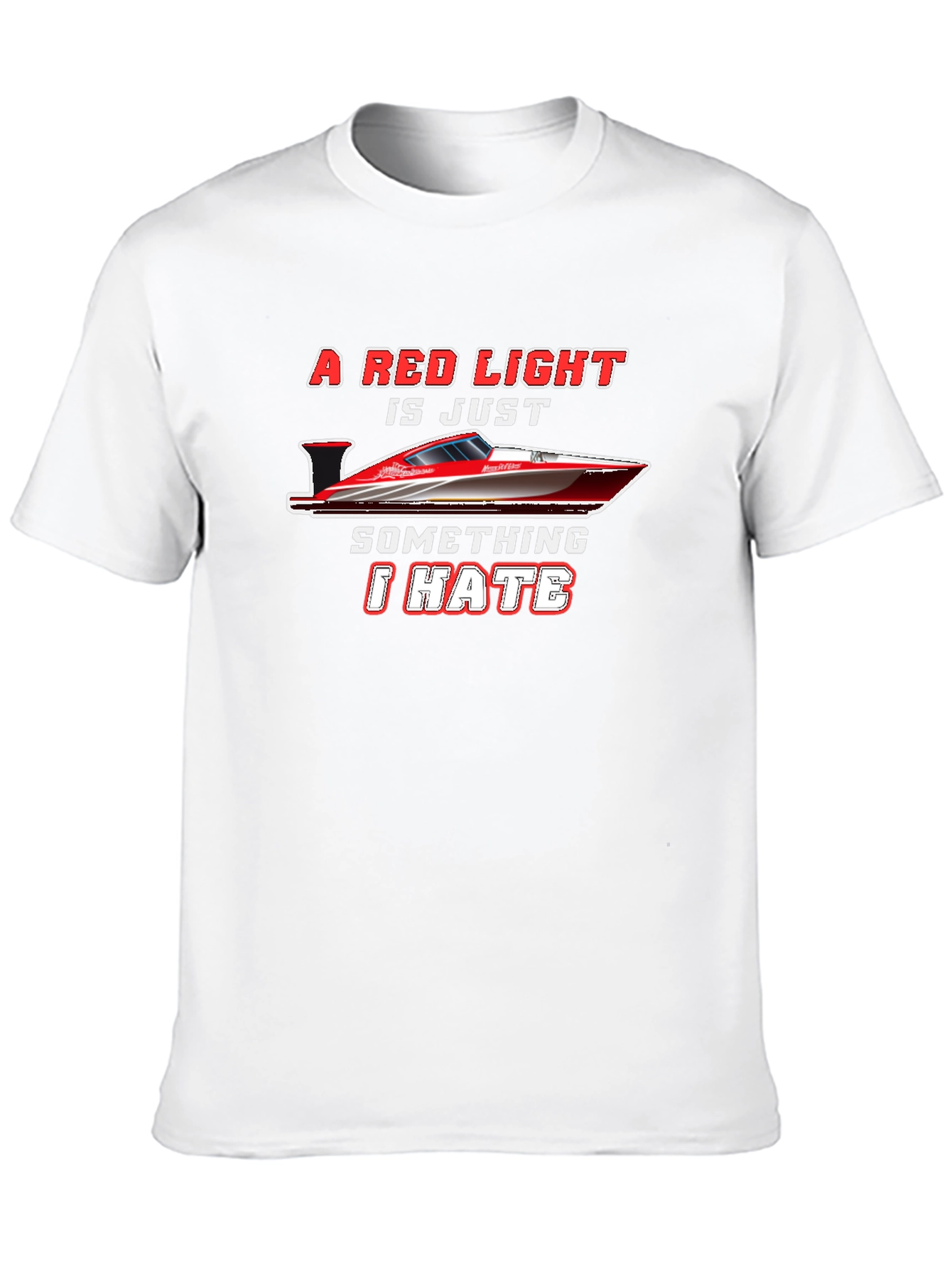 Red Light Speedboat T-Shirt - I Hate Red Lights!