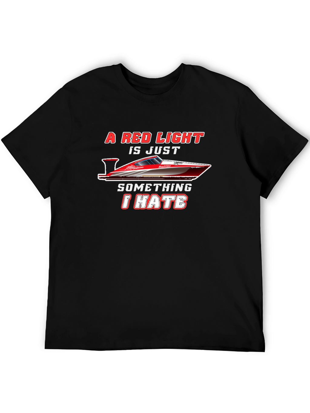 Red Light Speedboat T-Shirt - I Hate Red Lights!