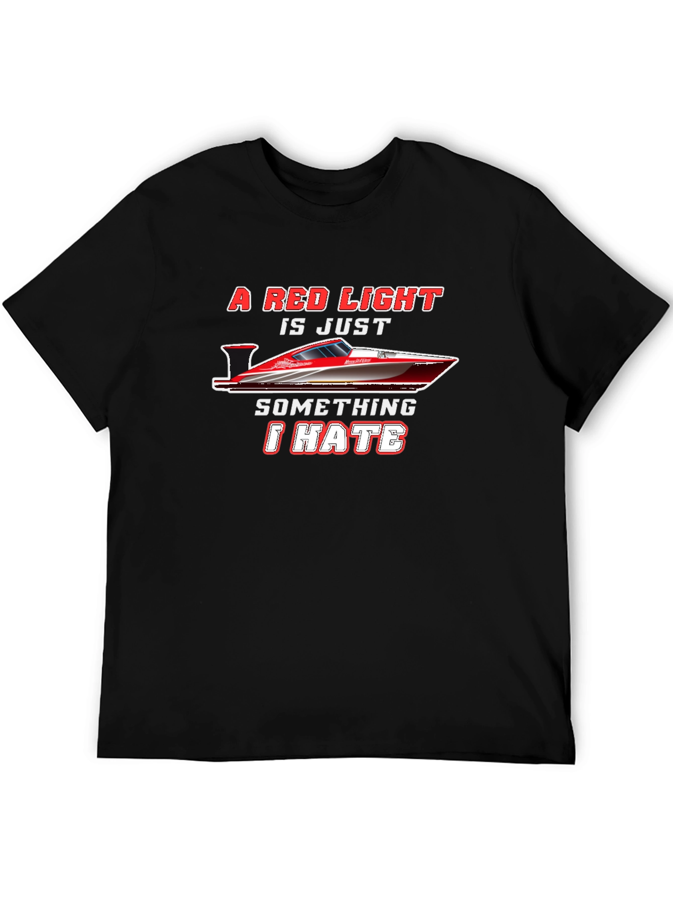 Red Light Speedboat T-Shirt - I Hate Red Lights!