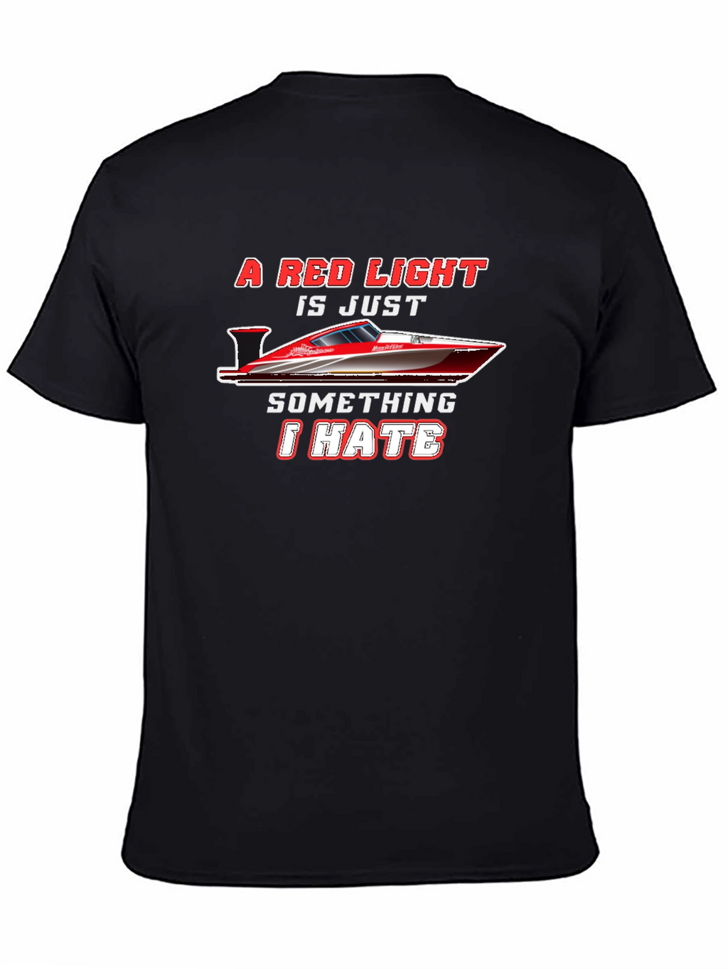 Red Light Speedboat T-Shirt - I Hate Red Lights!