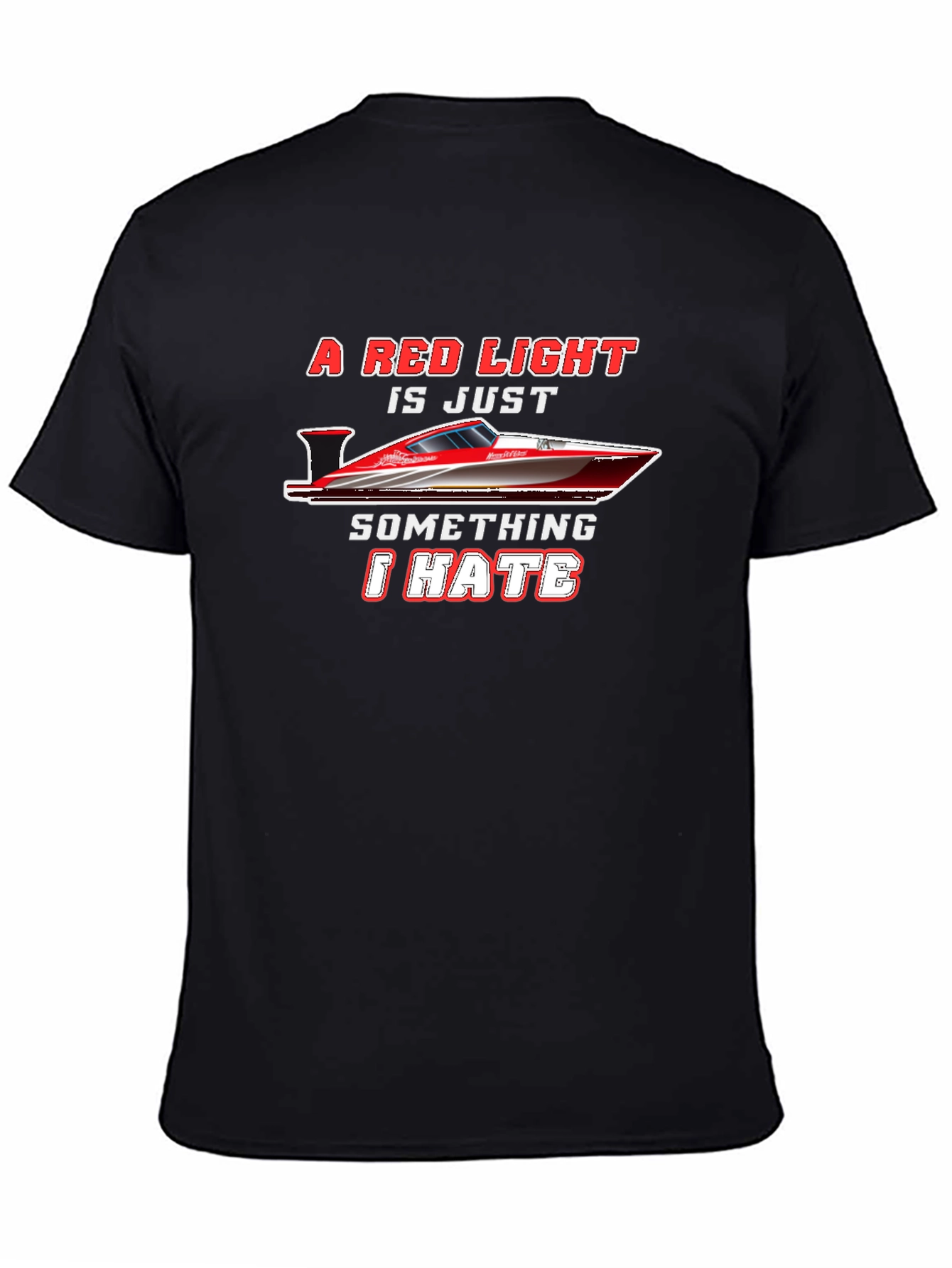 Red Light Speedboat T-Shirt - I Hate Red Lights!