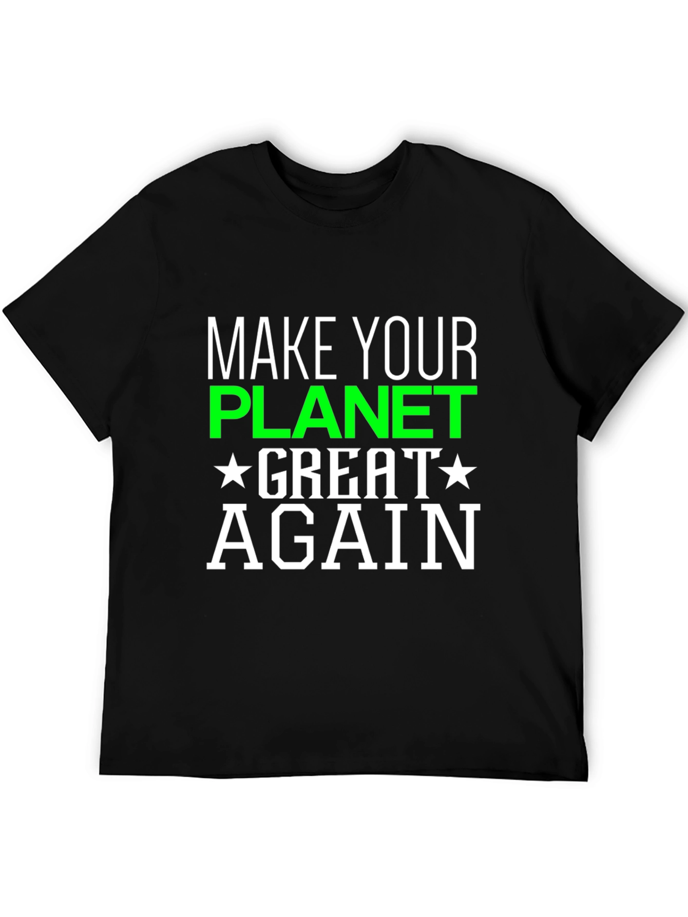 Make Your Planet Great Again T-Shirt