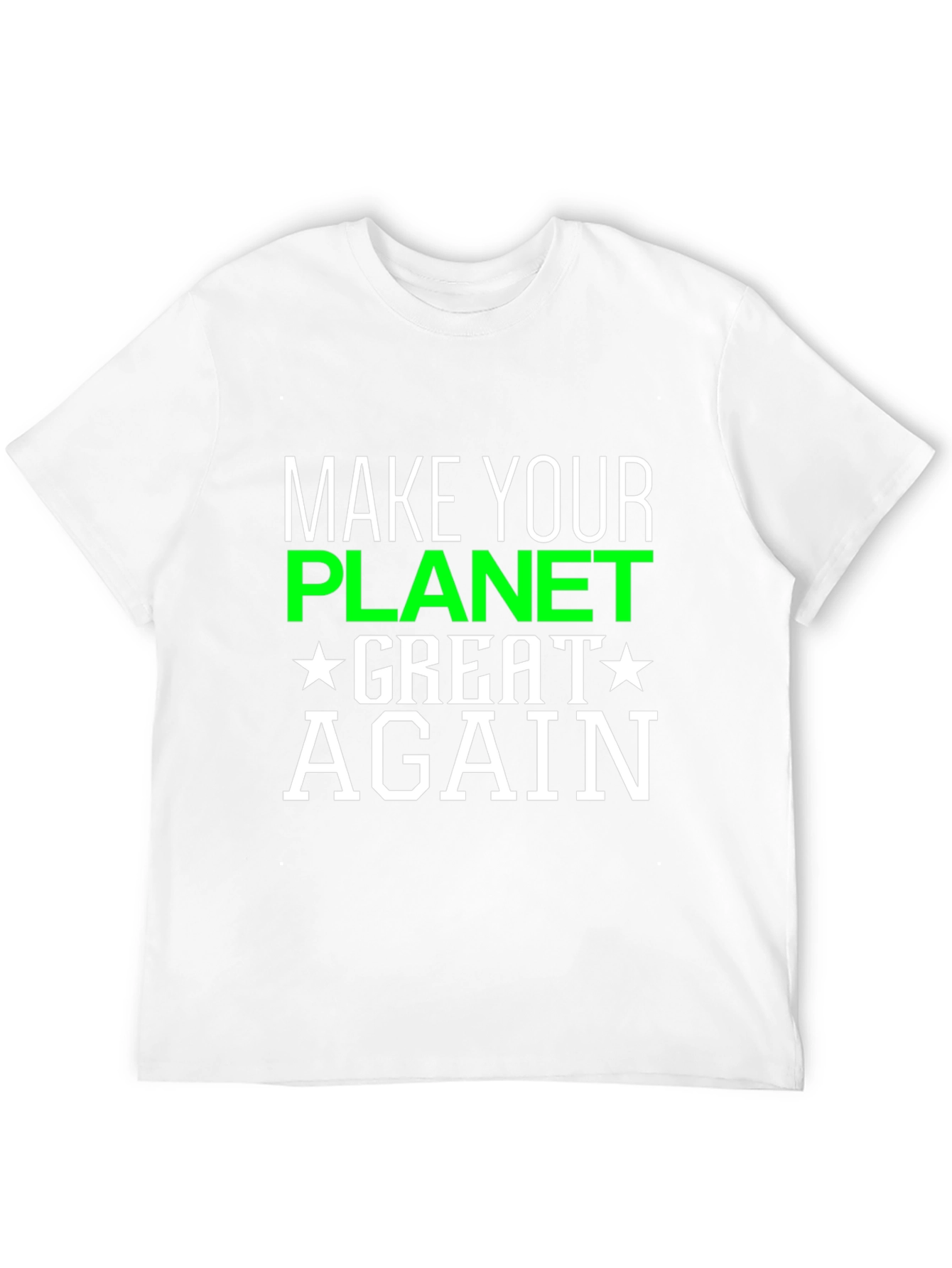 Make Your Planet Great Again T-Shirt