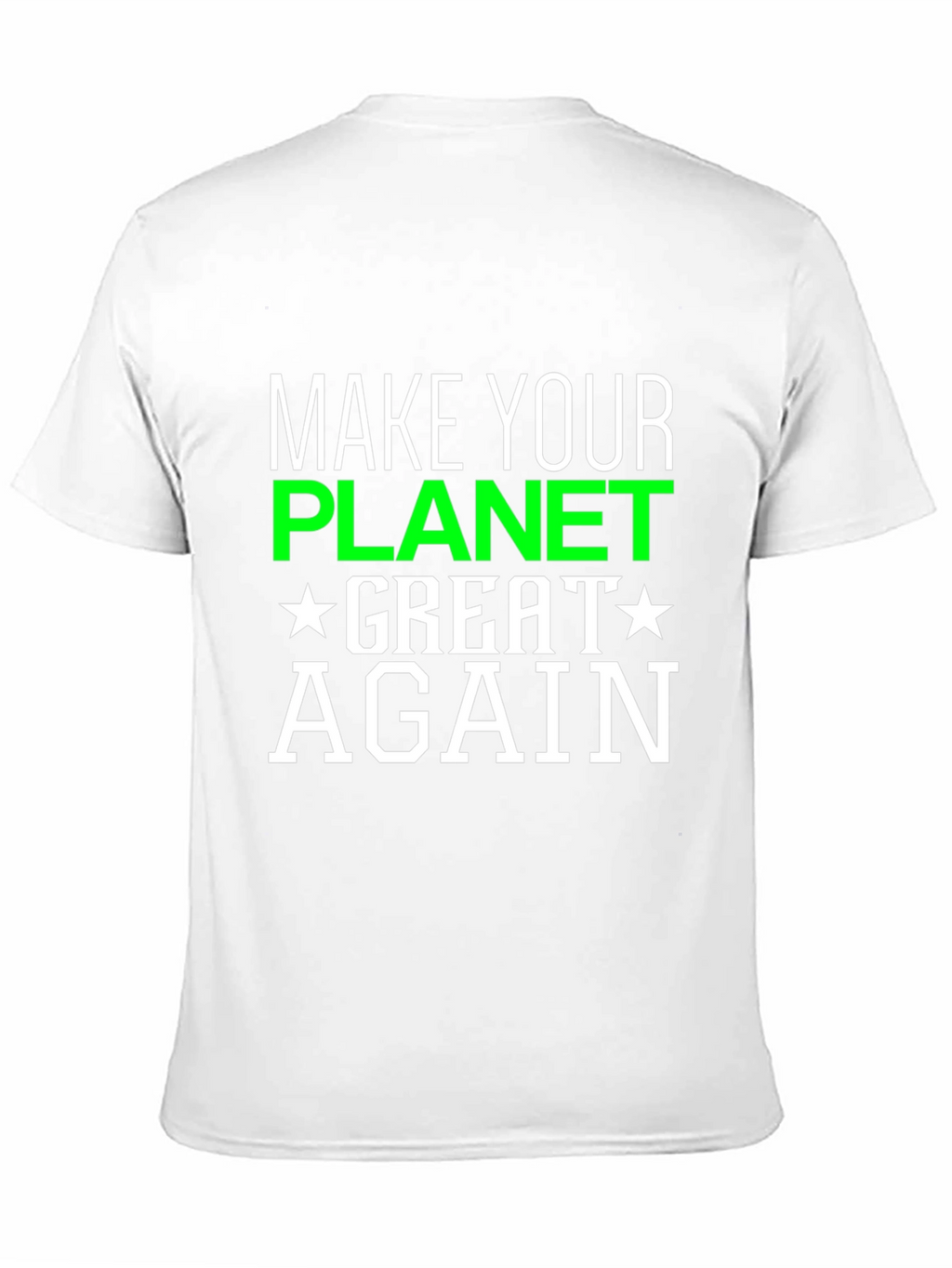 Make Your Planet Great Again T-Shirt