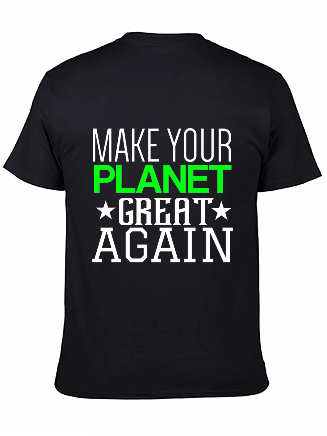 Make Your Planet Great Again T-Shirt