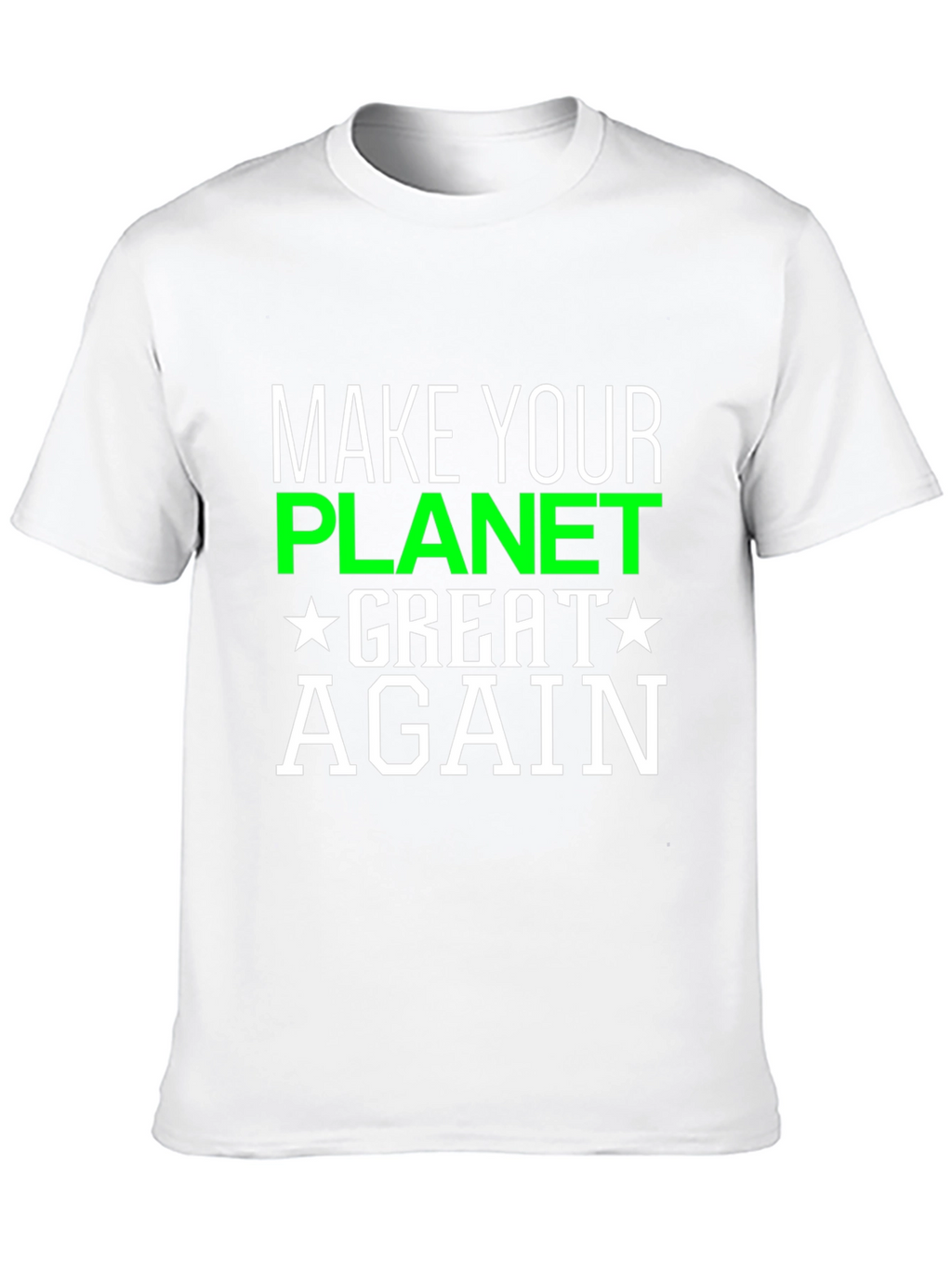 Make Your Planet Great Again T-Shirt