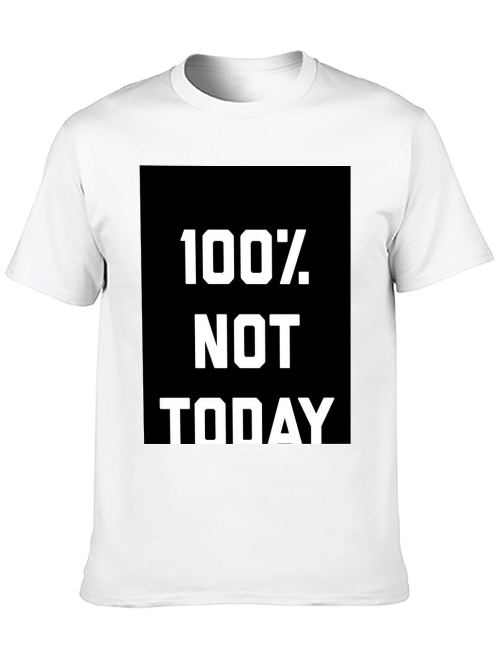 100% Not Today Graphic Tee - Comfort Fit