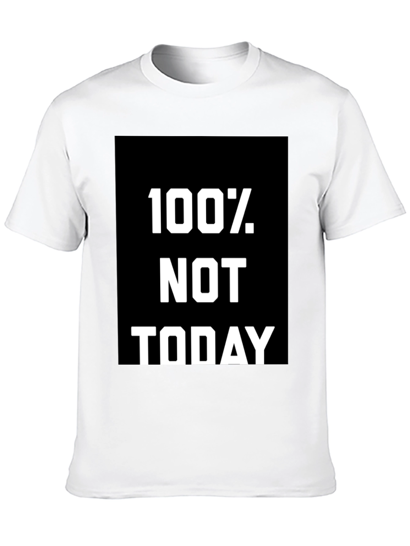 100% Not Today Graphic Tee - Comfort Fit