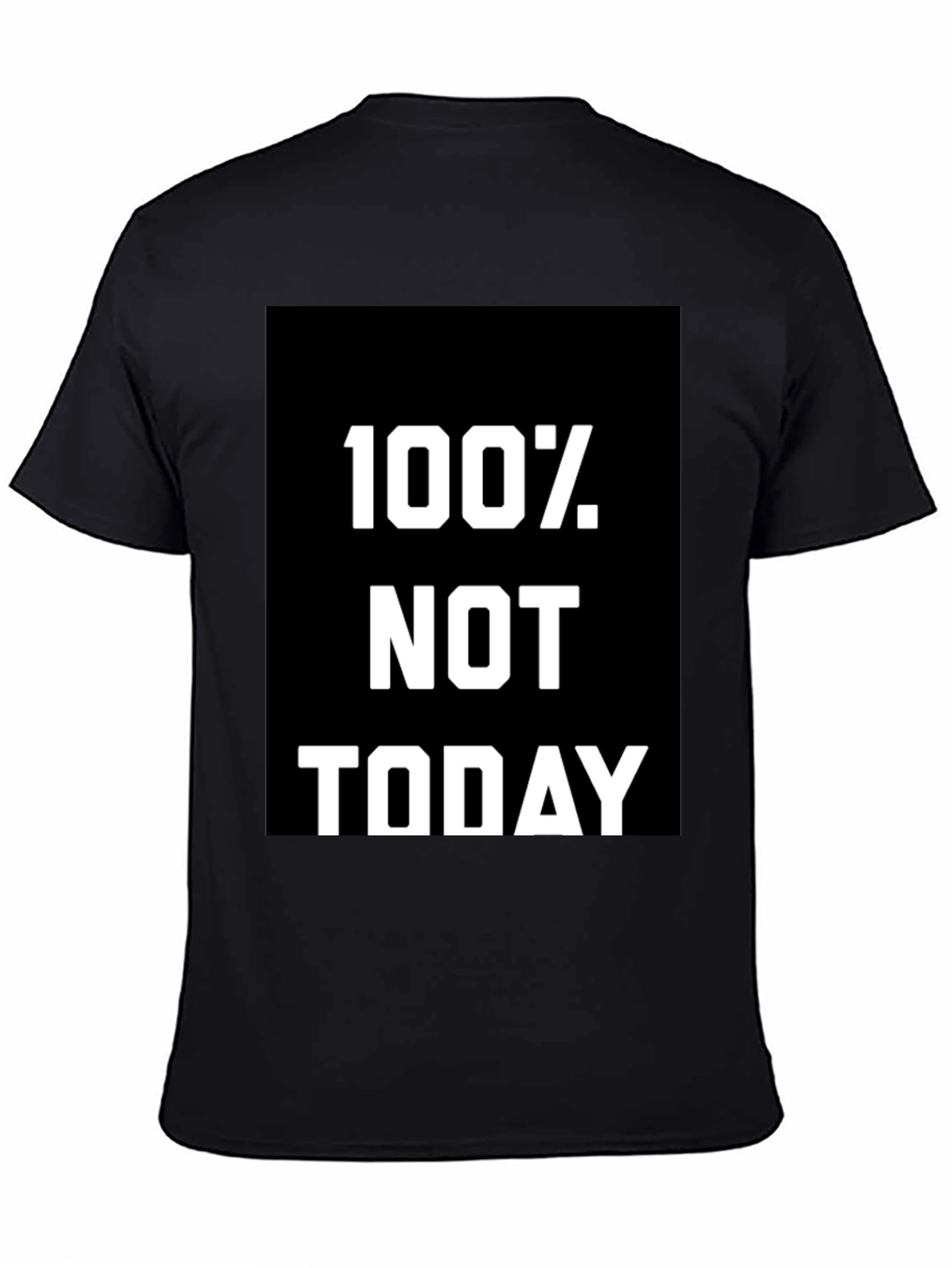 100% Not Today Graphic Tee - Comfort Fit