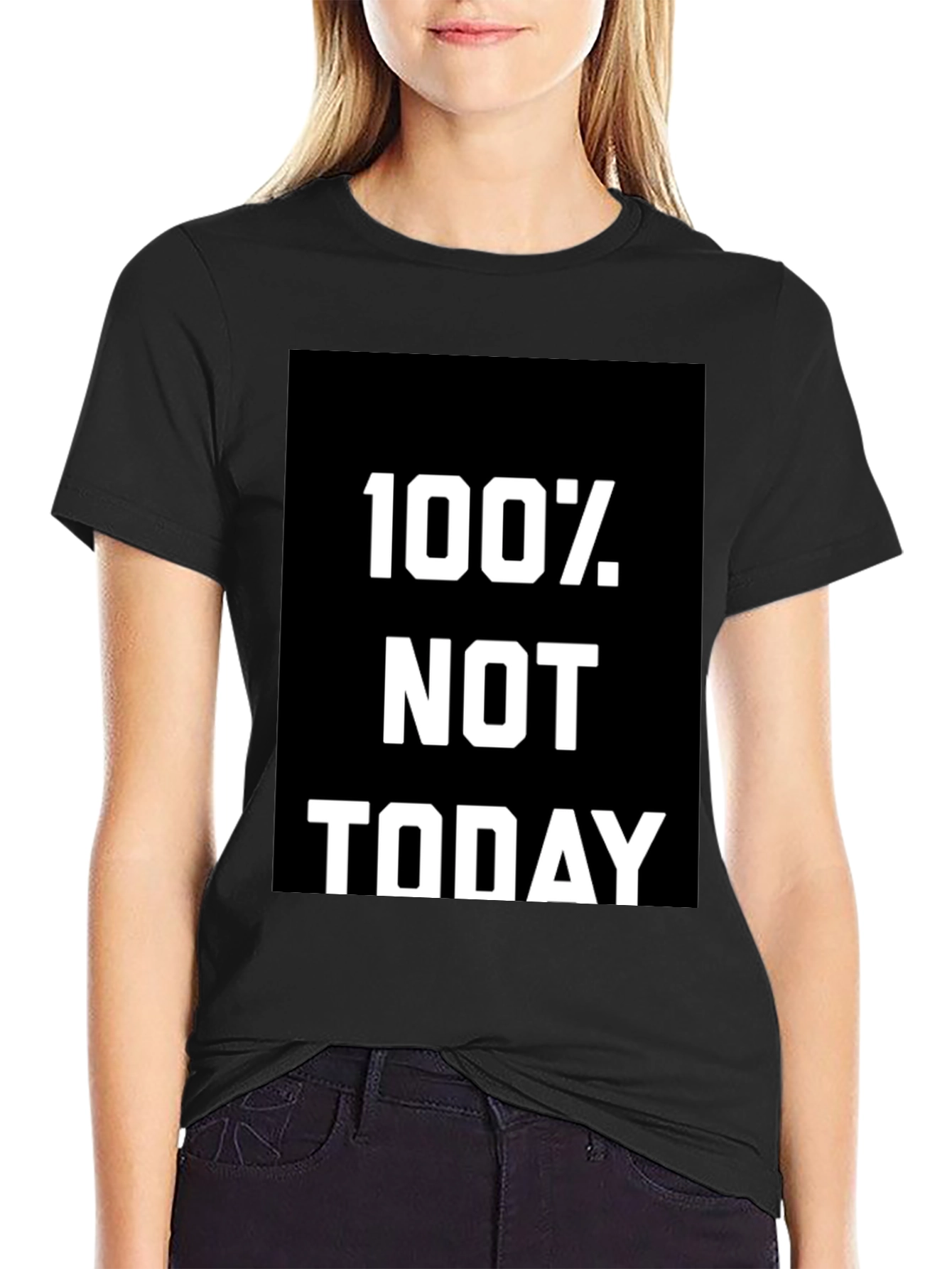 100% Not Today Graphic Tee - Comfort Fit