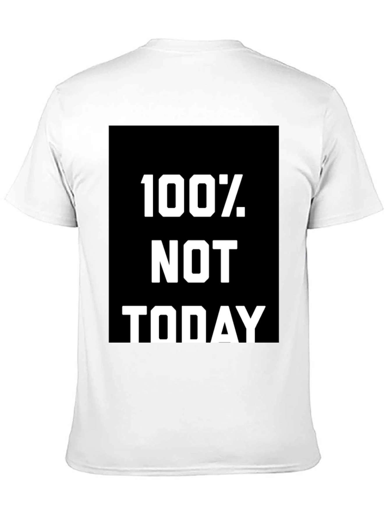 100% Not Today Graphic Tee - Comfort Fit