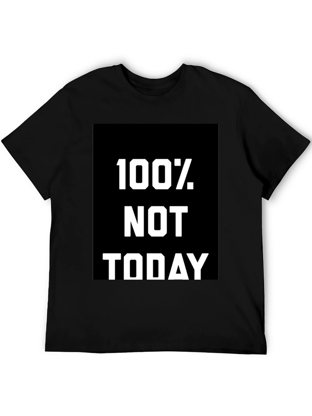 100% Not Today Graphic Tee - Comfort Fit