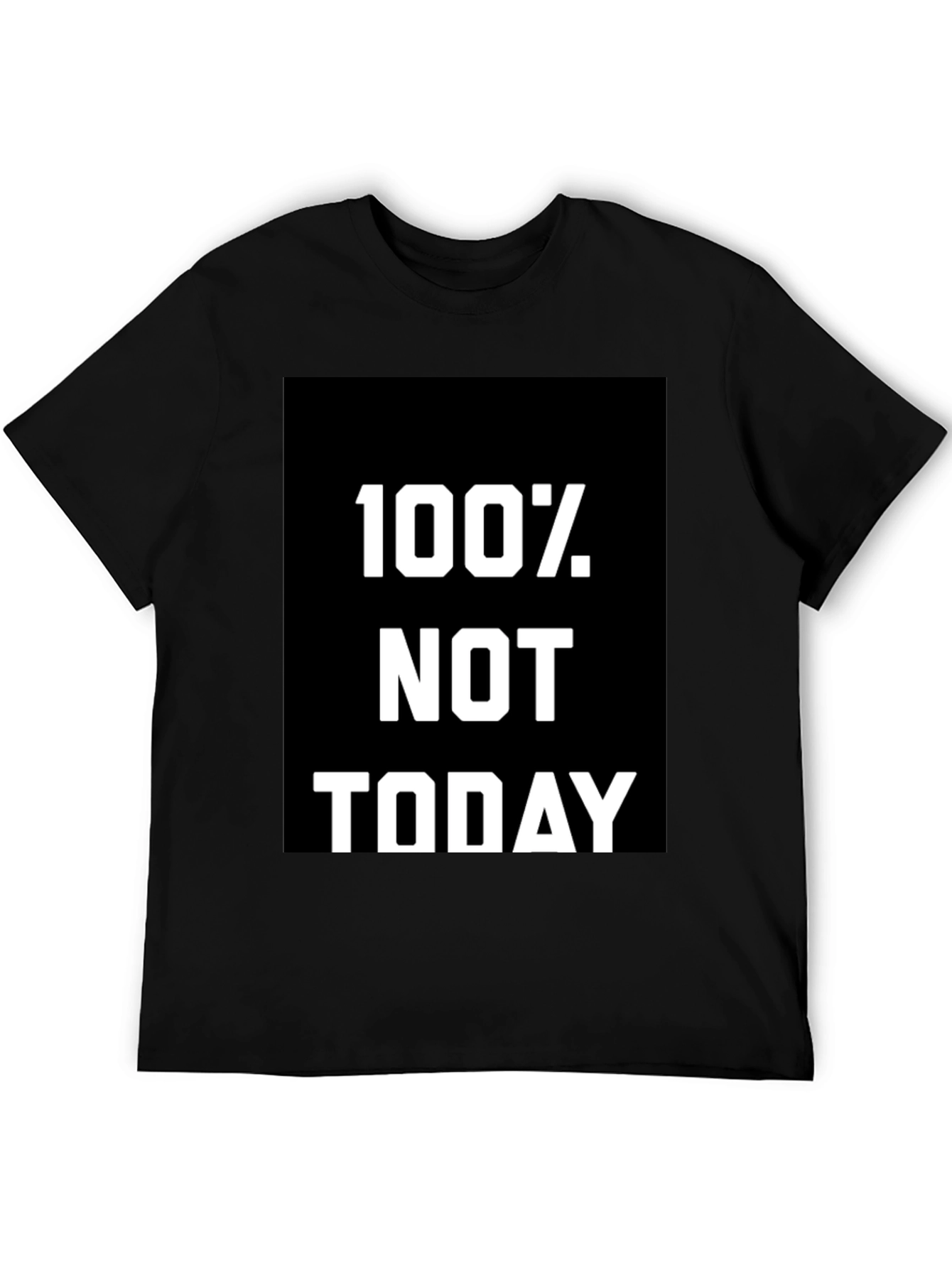 100% Not Today Graphic Tee - Comfort Fit