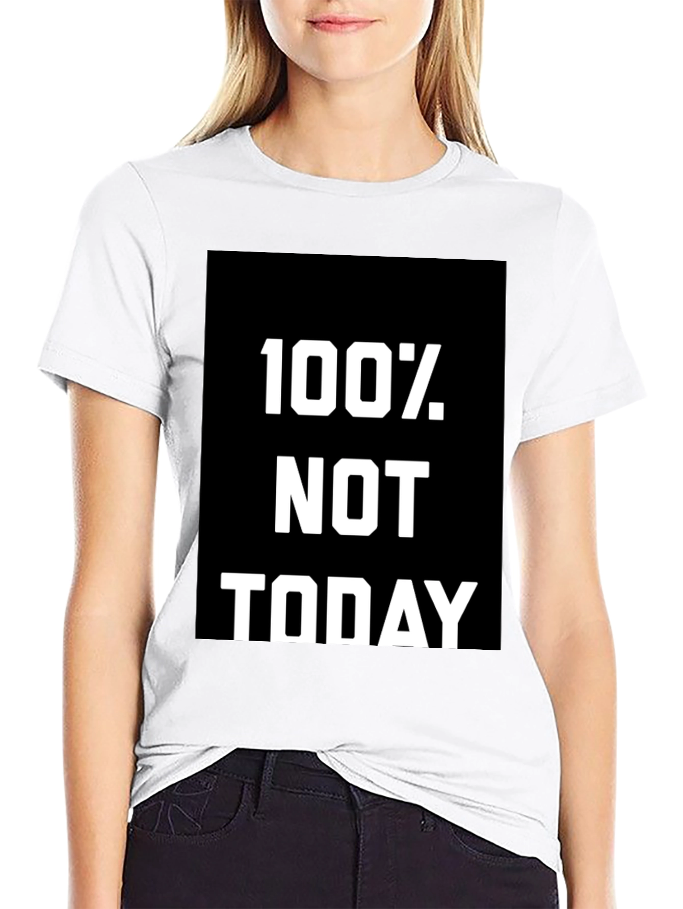 100% Not Today Graphic Tee - Comfort Fit