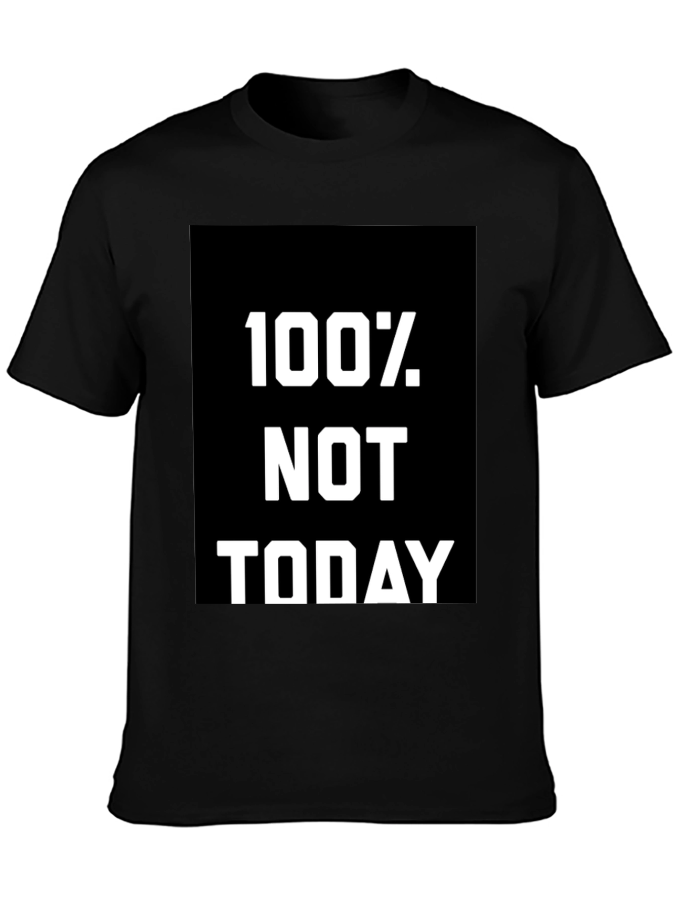 100% Not Today Graphic Tee - Comfort Fit