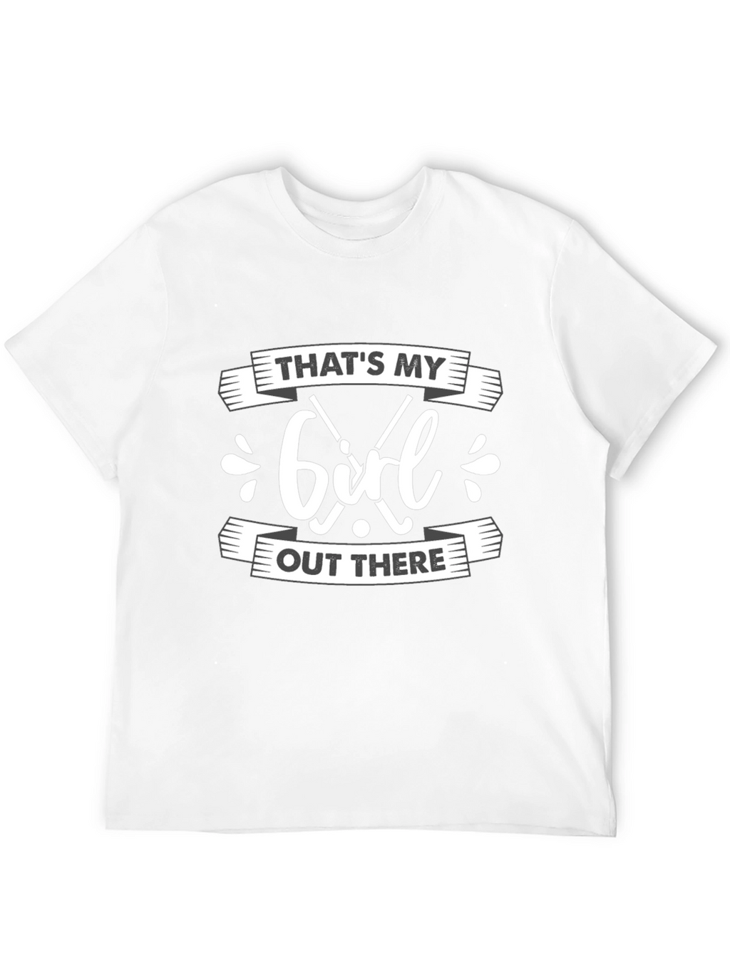 Thats My Girl Out There Black T-Shirt