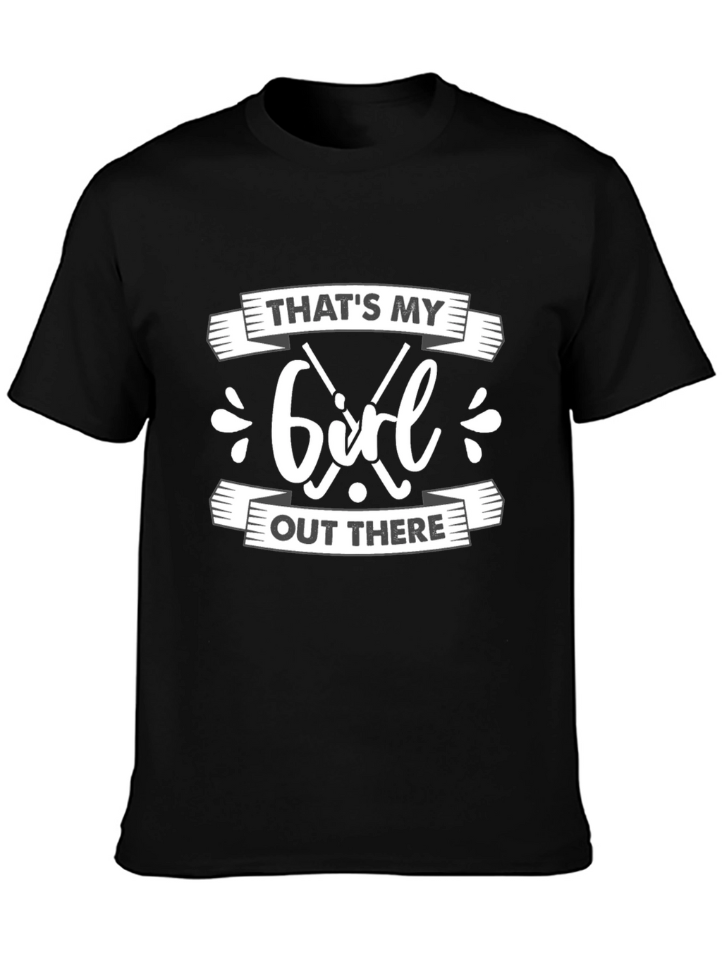 Thats My Girl Out There Black T-Shirt