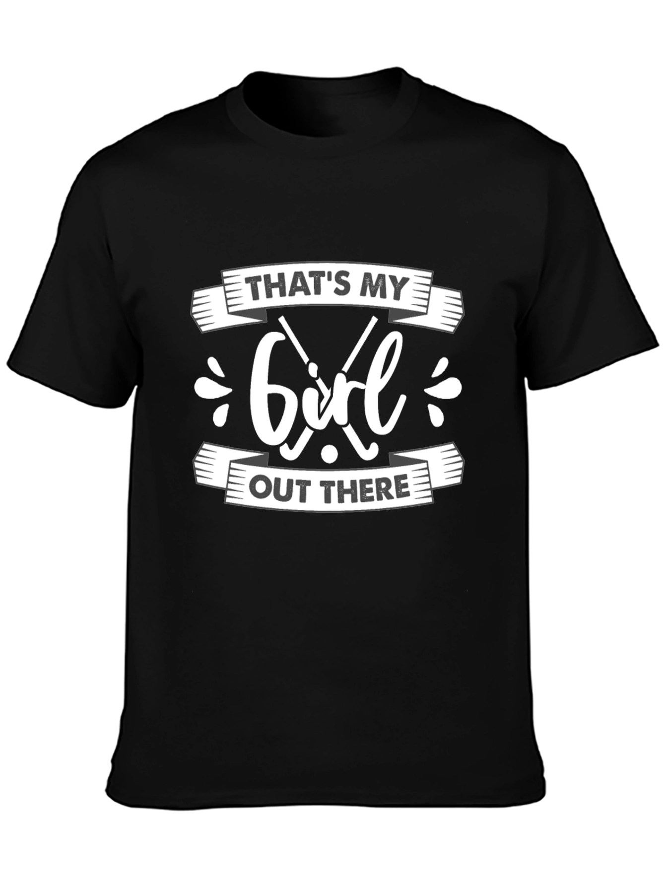 Thats My Girl Out There Black T-Shirt