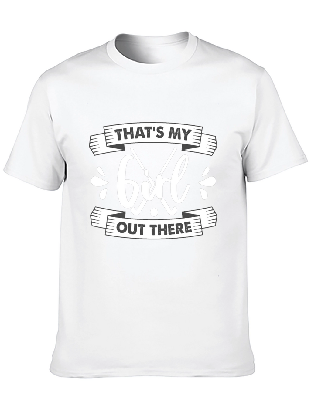 Thats My Girl Out There Black T-Shirt
