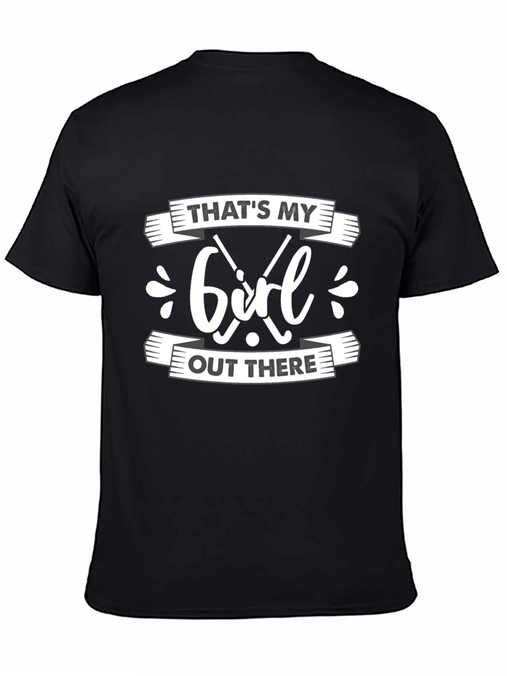 Thats My Girl Out There Black T-Shirt