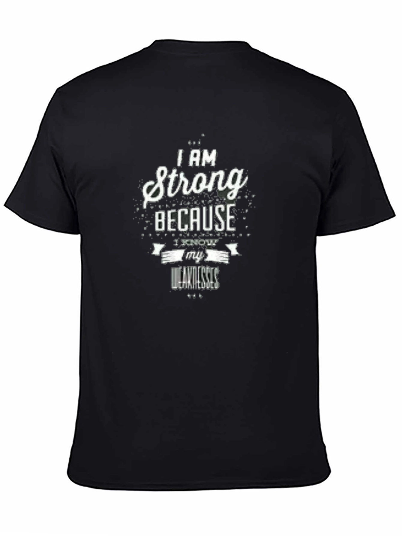 Strong Because I Know My Weaknesses Black T-Shirt