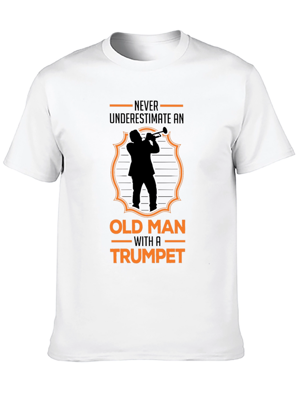 Old Man Trumpet T-Shirt: Never Underestimate Talent!