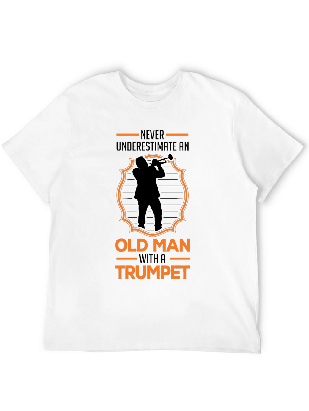 Old Man Trumpet T-Shirt: Never Underestimate Talent!