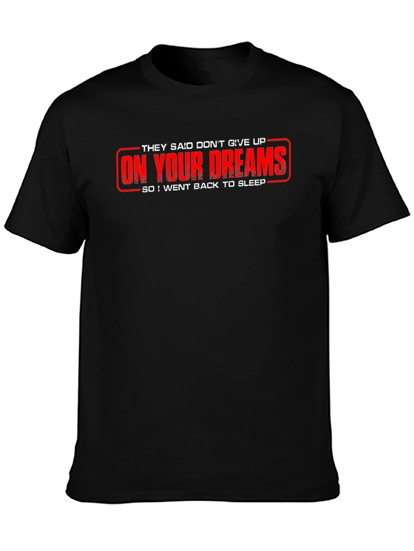 Funny On Your Dreams Graphic Tee