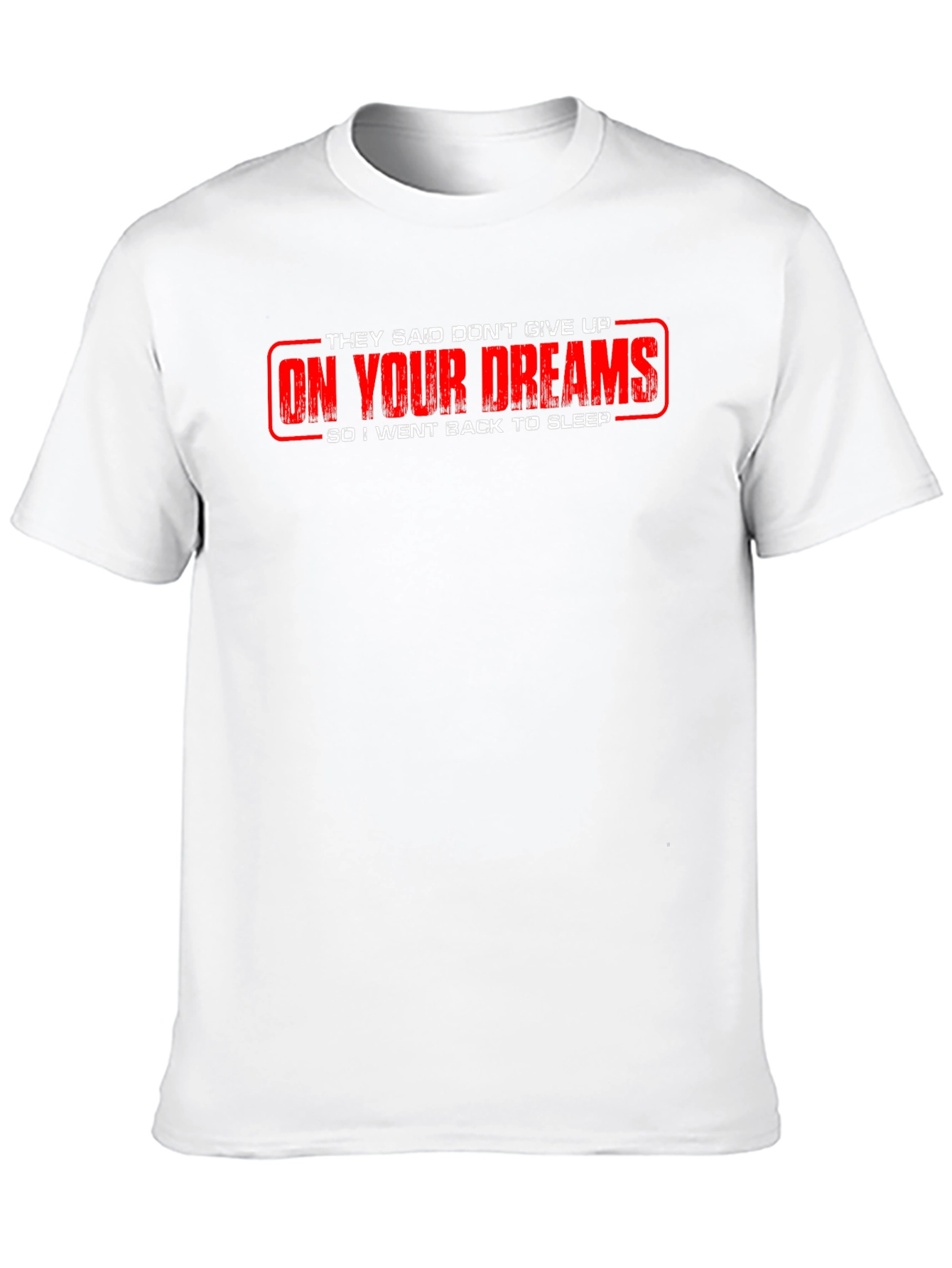 Funny On Your Dreams Graphic Tee
