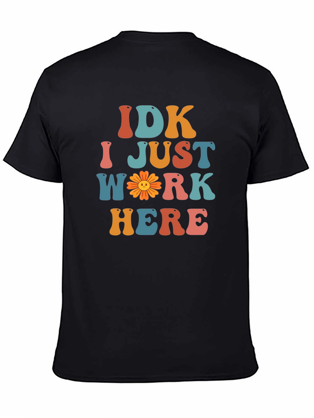 IDK I Just Work Here Graphic T-Shirt