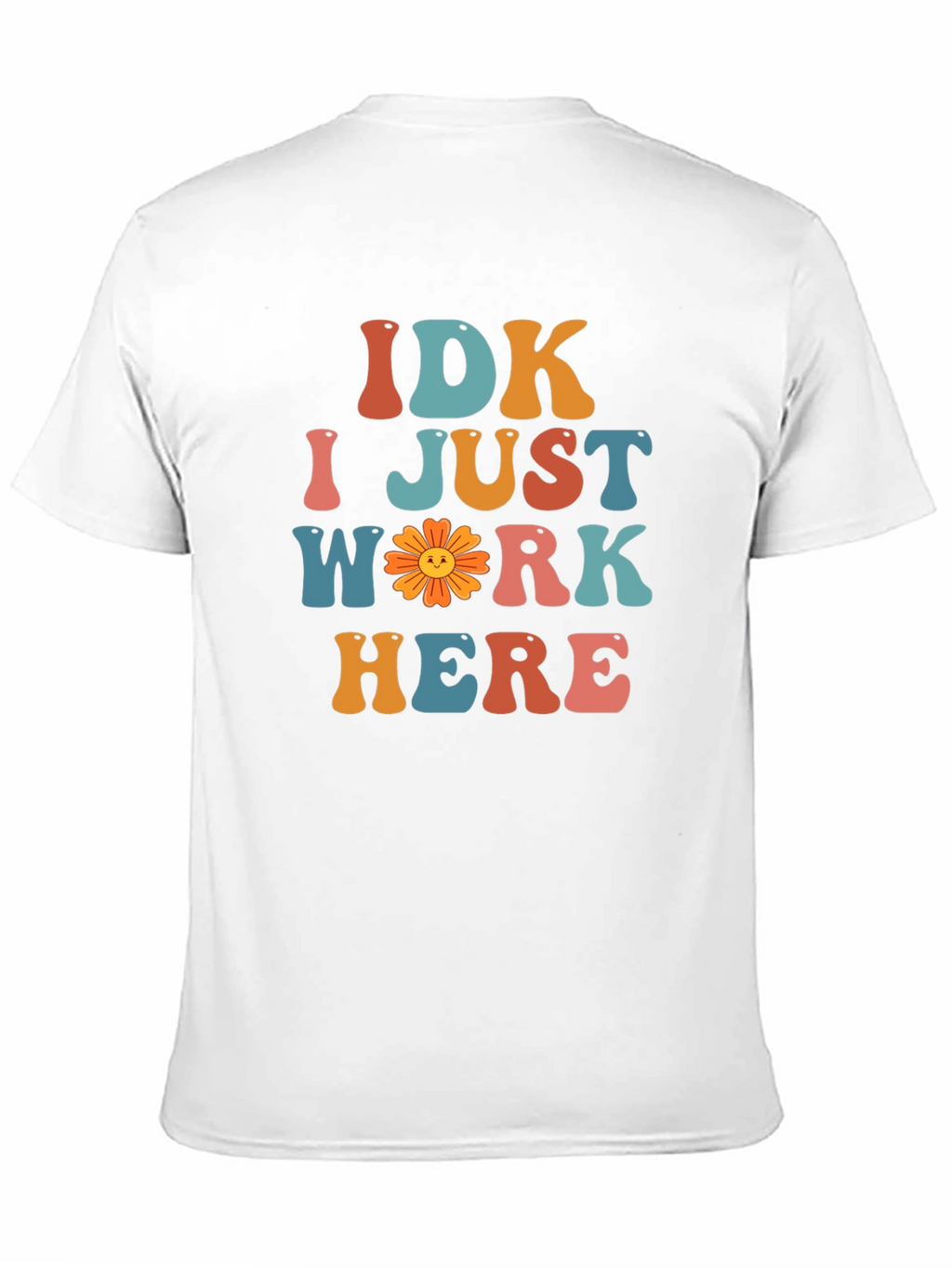 IDK I Just Work Here Graphic T-Shirt