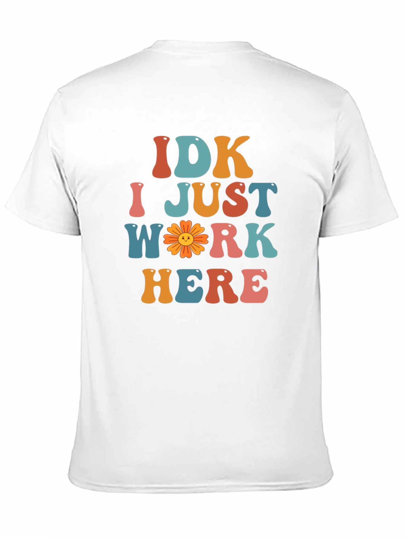 IDK I Just Work Here Graphic T-Shirt