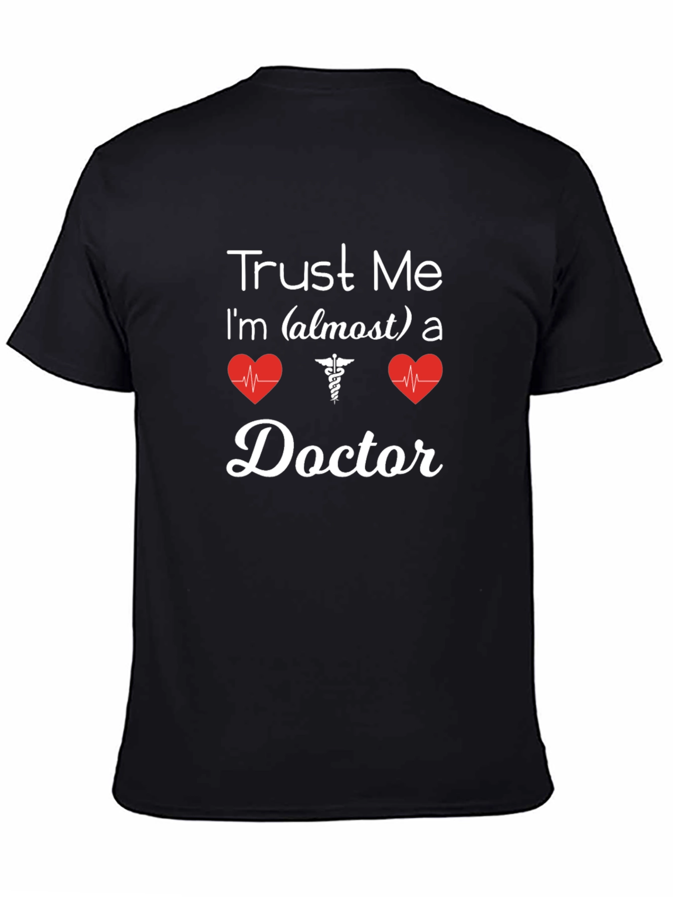 Trust Me Almost Doctor T-Shirt - Medical Student Tee