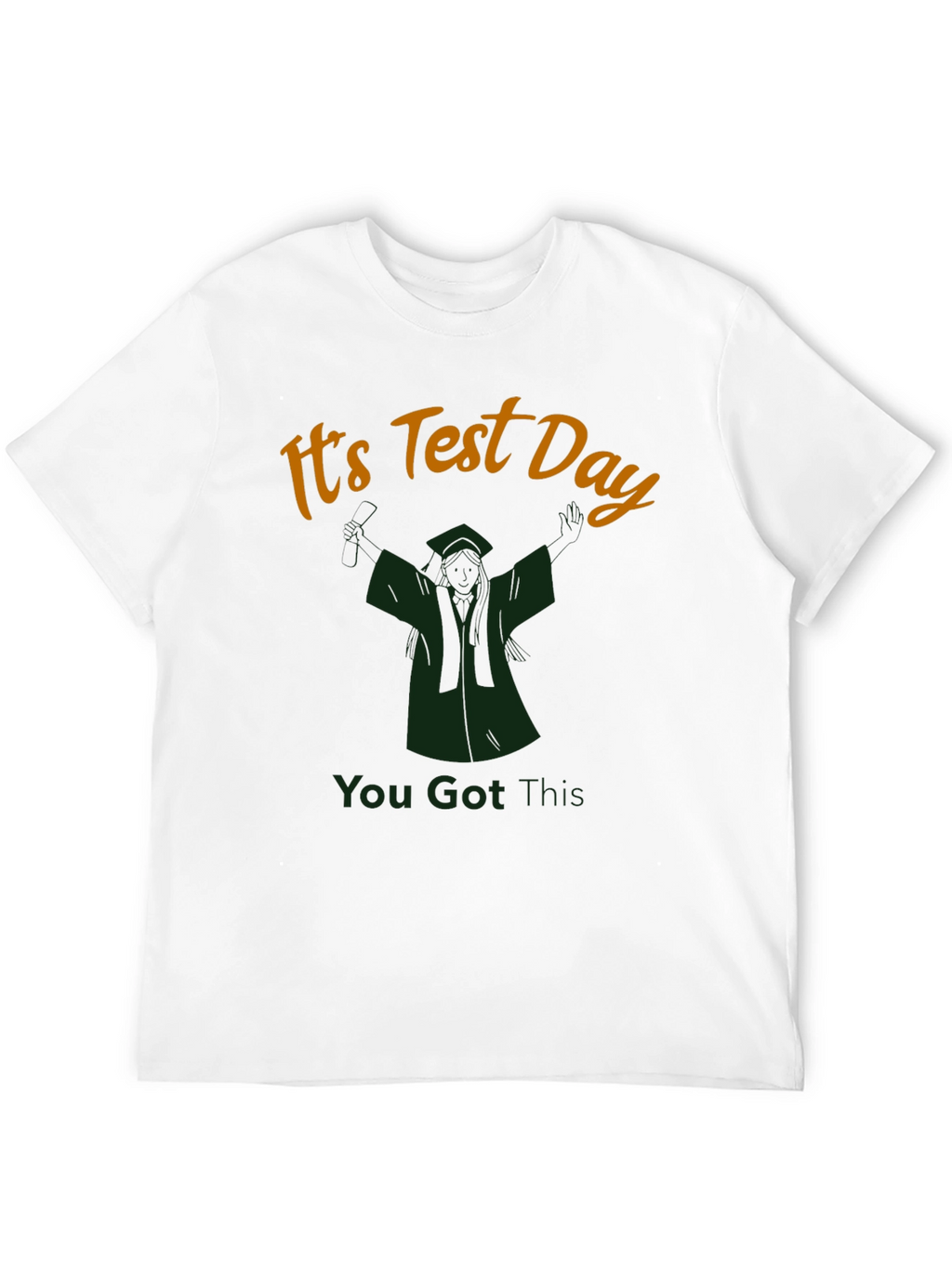 Its Test Day T-Shirt You Got This!