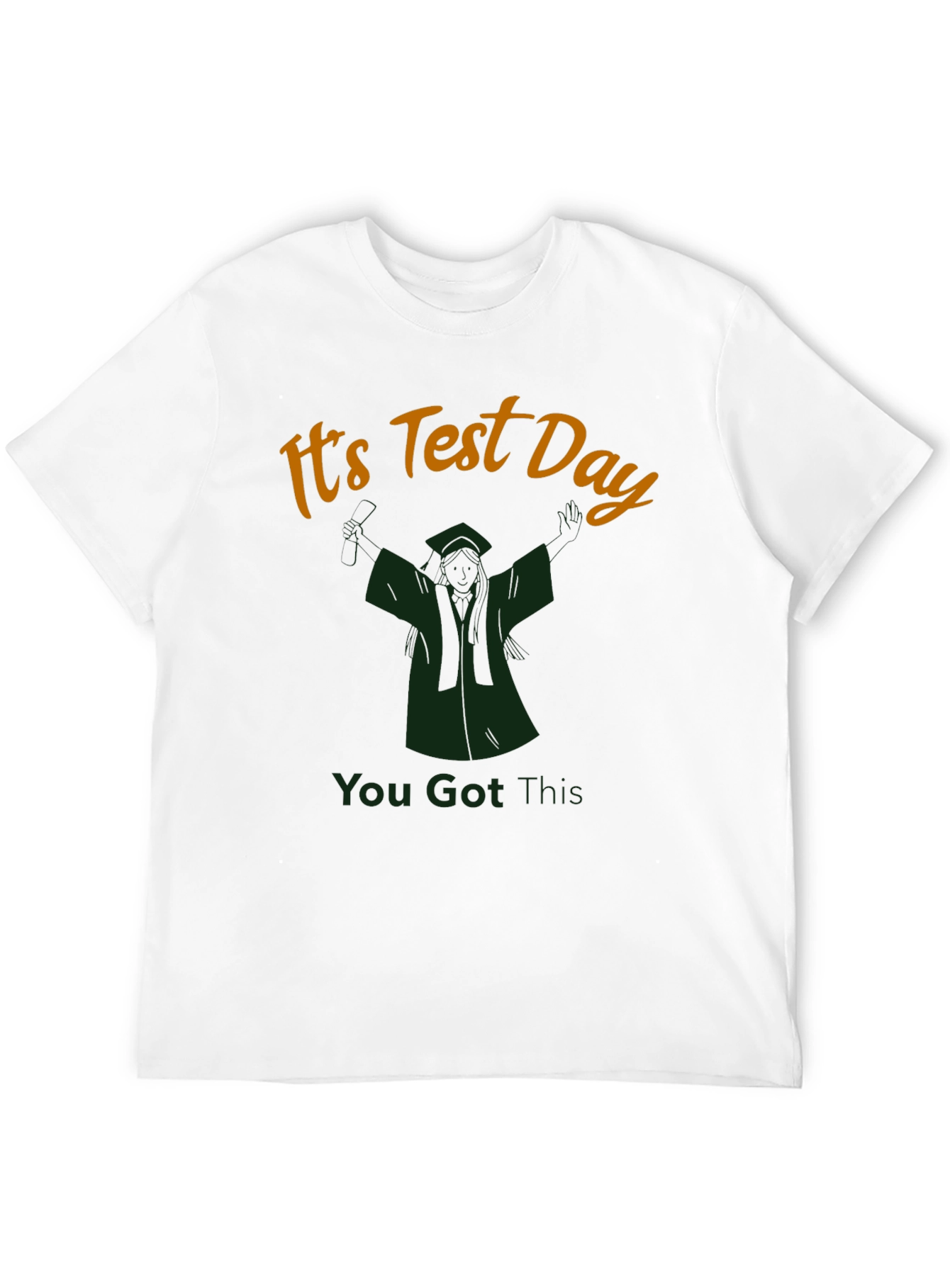 Its Test Day T-Shirt You Got This!